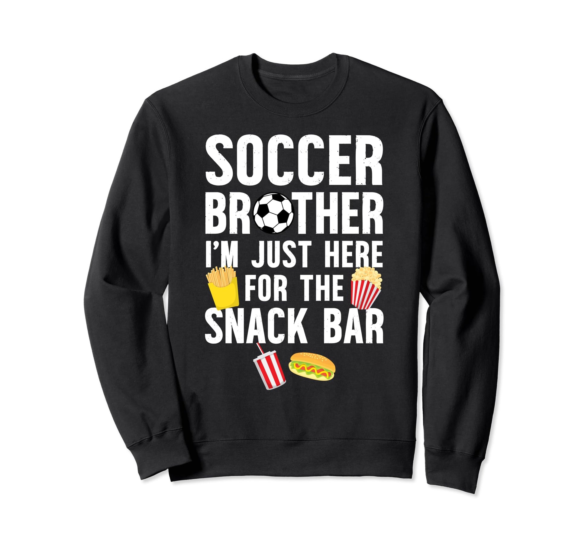 Soccer Brother Snack Bar Brother Soccer Sweatshirt - Unique Graphic Unisex - T-Shirt, Sweatshirt, Hoodie