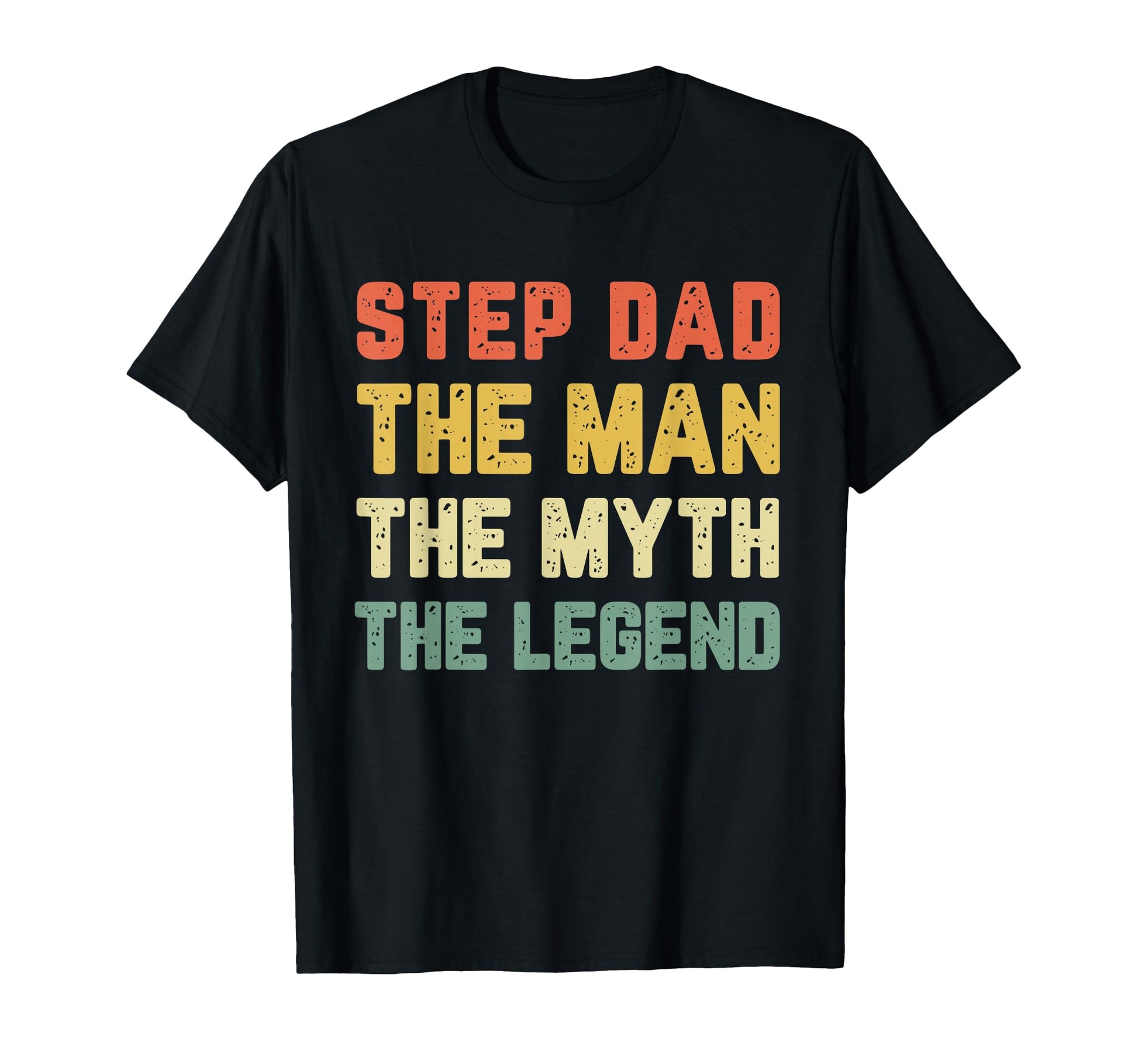 Stepdad Step Dad Myth Legend T-Shirt - Fun Novelty Design Unisex - T-Shirt, Sweatshirt, Hoodie