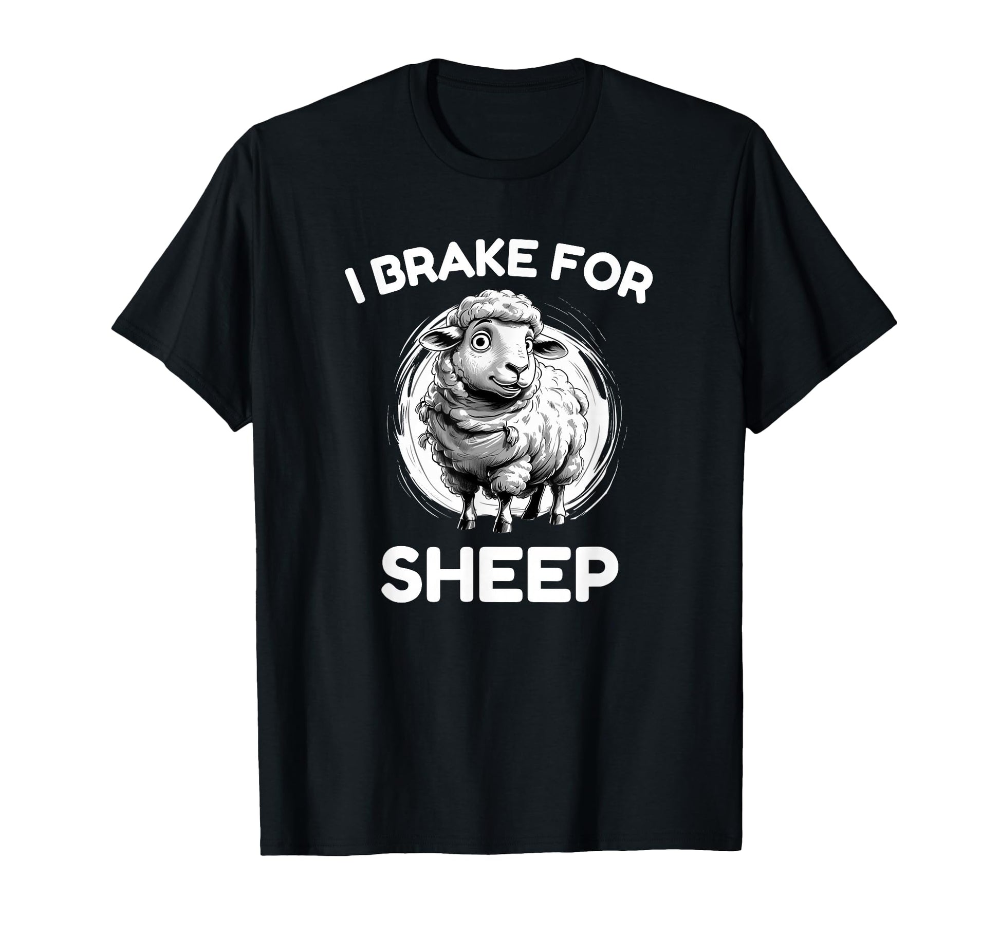 I Brake Sheep Lamb Ewes Woolies Hunt And T-Shirt - Custom Art Print Unisex - T-Shirt, Sweatshirt, Hoodie