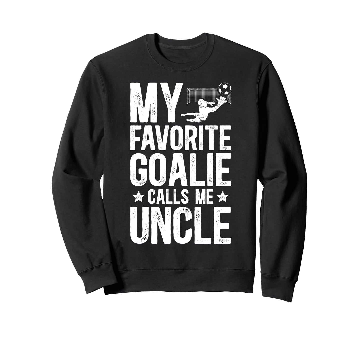 Proud Soccer Goalie Uncle Soccer Sweatshirt - Aesthetic Graphic for Adults - T-Shirt, Sweatshirt, Hoodie