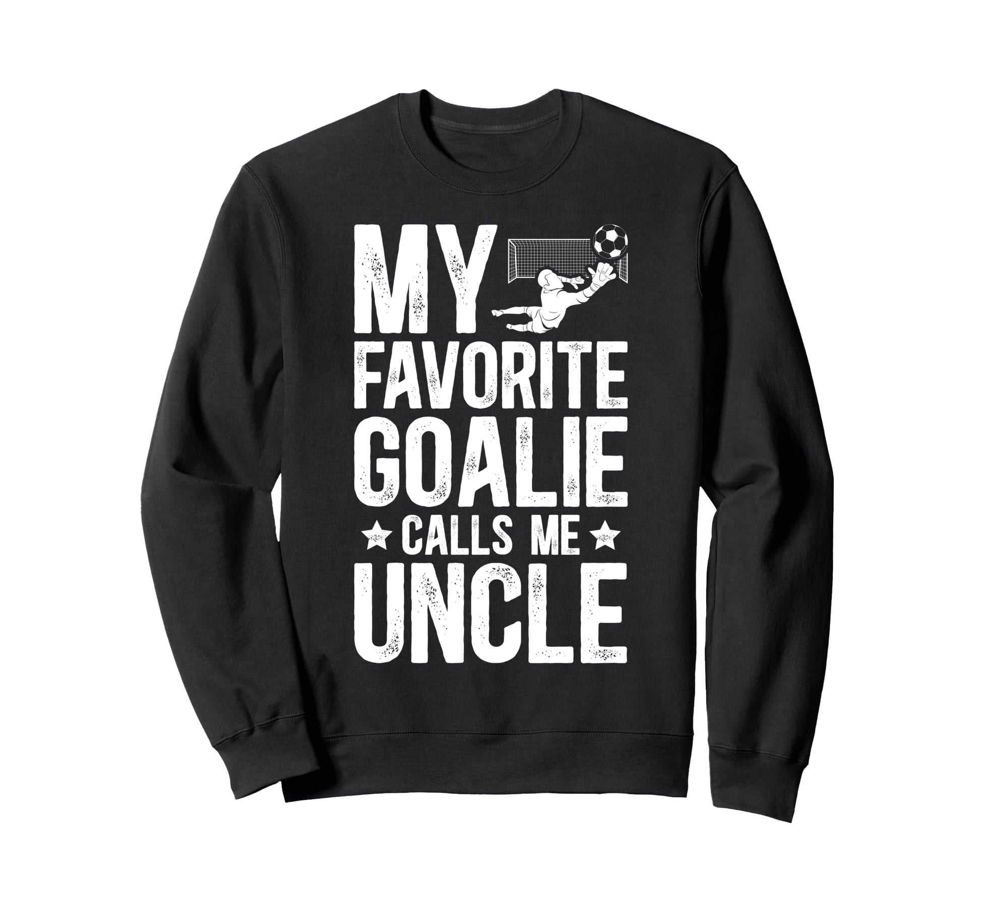 Proud Soccer Goalie Uncle Soccer Sweatshirt - Aesthetic Graphic for Adults - T-Shirt, Sweatshirt, Hoodie
