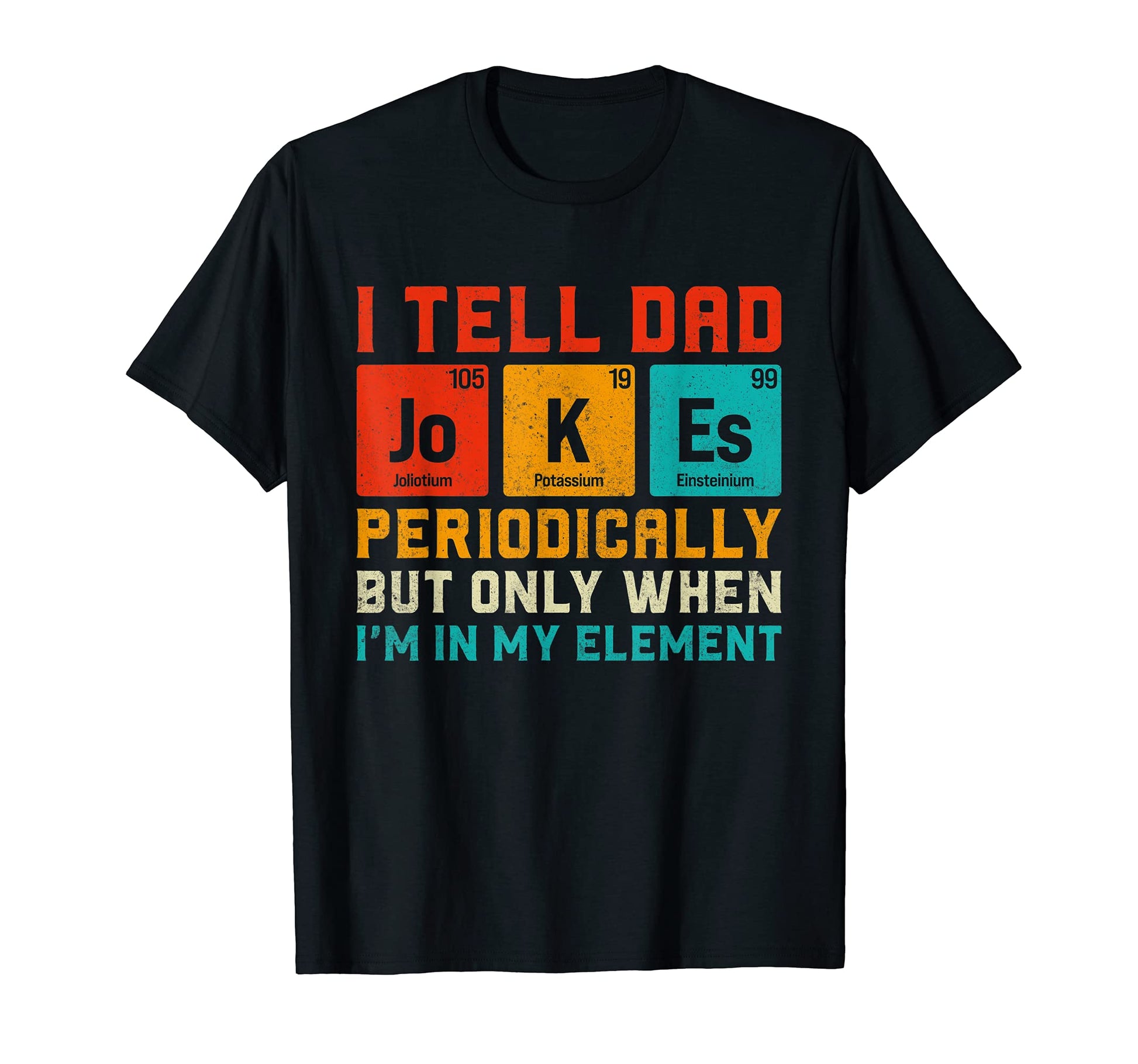 Mens I Tell Dad Jokes Periodically Funny T-Shirt - Streetwear Style Unisex - T-Shirt, Sweatshirt, Hoodie