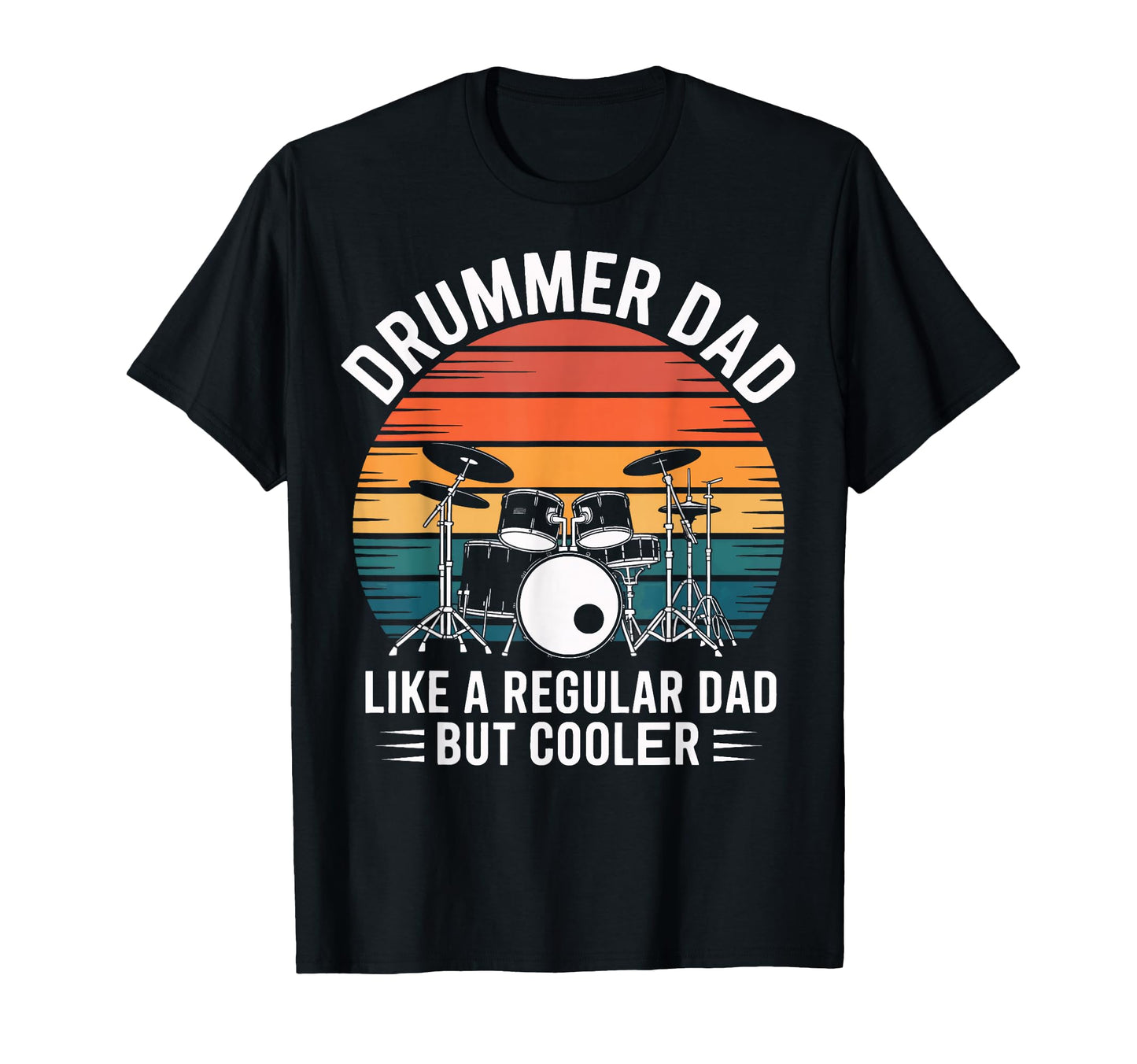 Drummer Dad Like Regular Dad But T-Shirt - Streetwear Style Men Women - T-Shirt, Sweatshirt, Hoodie