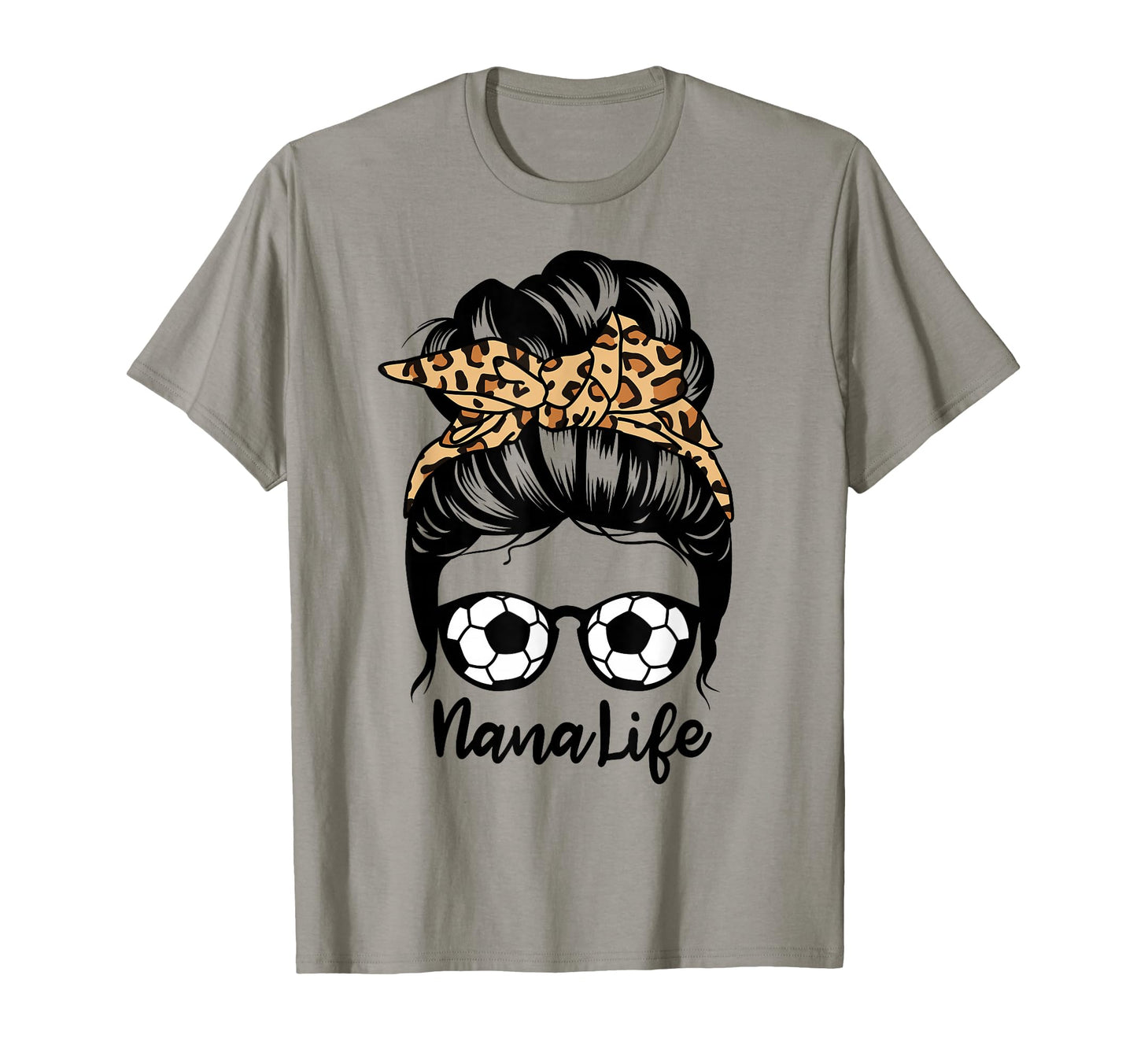 Nana Life Messy Bun Hair Funny T-Shirt - Fun Novelty Design for Adults - T-Shirt, Sweatshirt, Hoodie