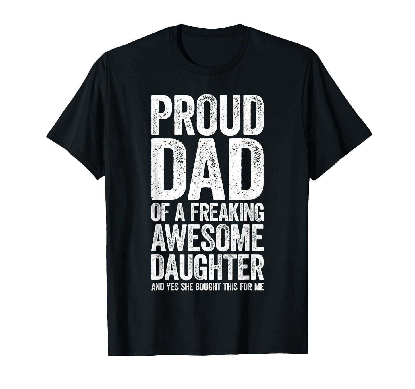 Proud Dad Freaking Awesome Daughter T-Shirt - Streetwear Style for Adults - T-Shirt, Sweatshirt, Hoodie