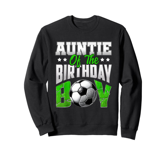 Auntie Birthday Soccer Family Baller Sweatshirt - Aesthetic Graphic Unisex - T-Shirt, Sweatshirt, Hoodie