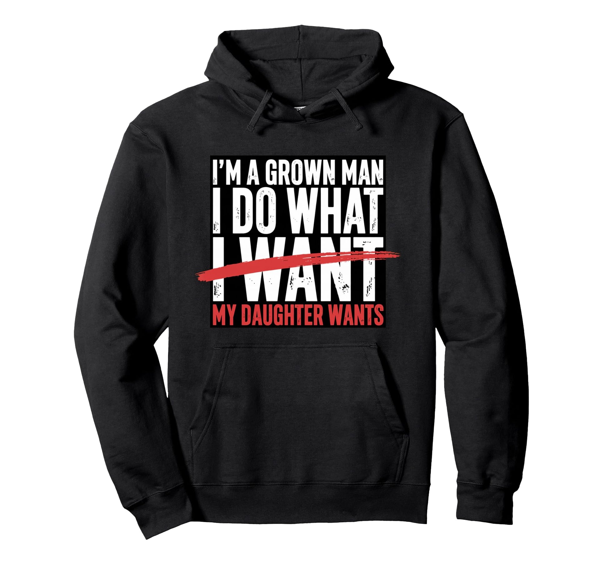 Funny Dad Father Im Grown I Do What Hoodie - Fun Novelty Design Men Women - T-Shirt, Sweatshirt, Hoodie