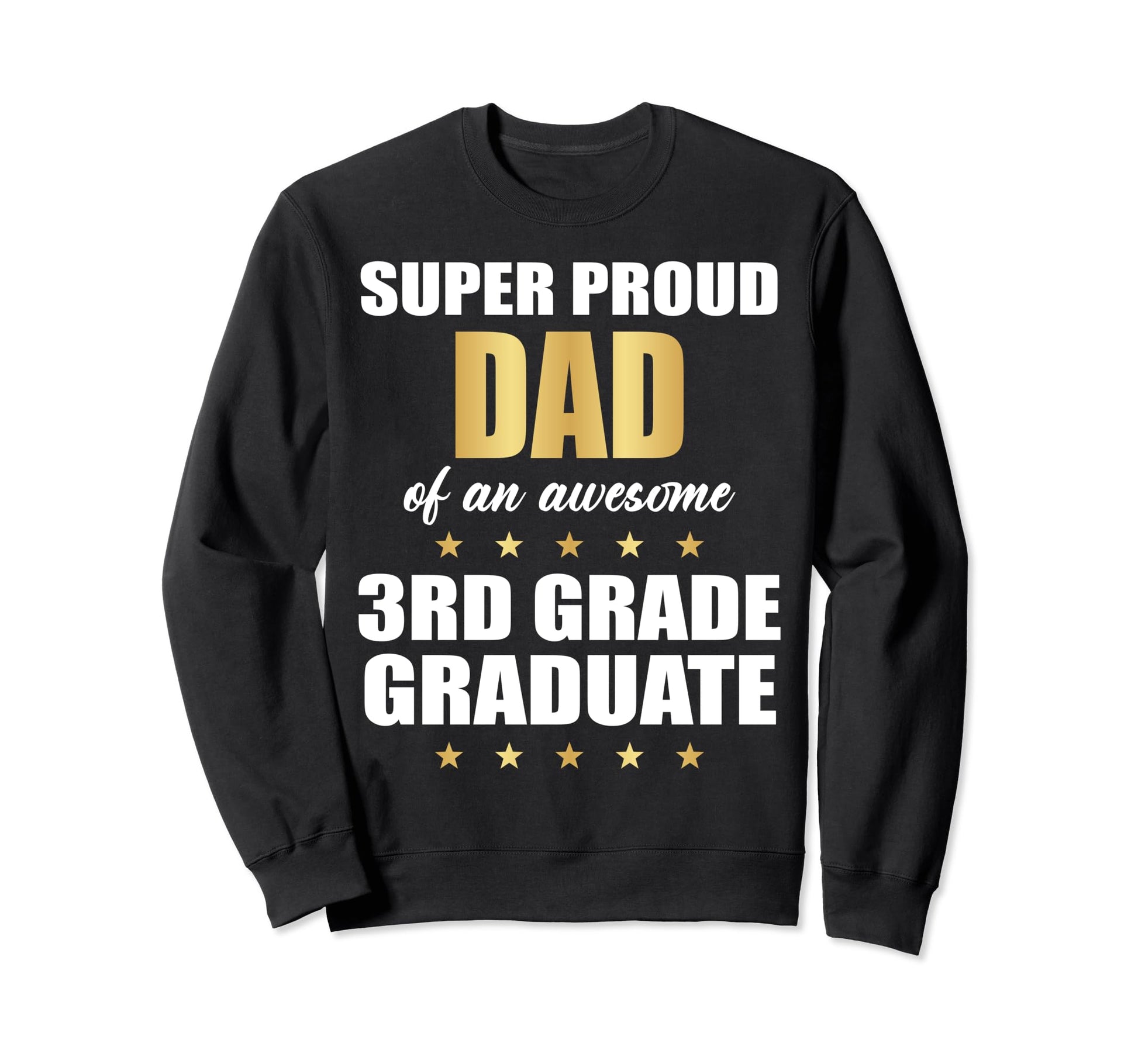 Super Proud Dad Awesome 3Rd Grade Sweatshirt - Trendy Graphic for Adults - T-Shirt, Sweatshirt, Hoodie