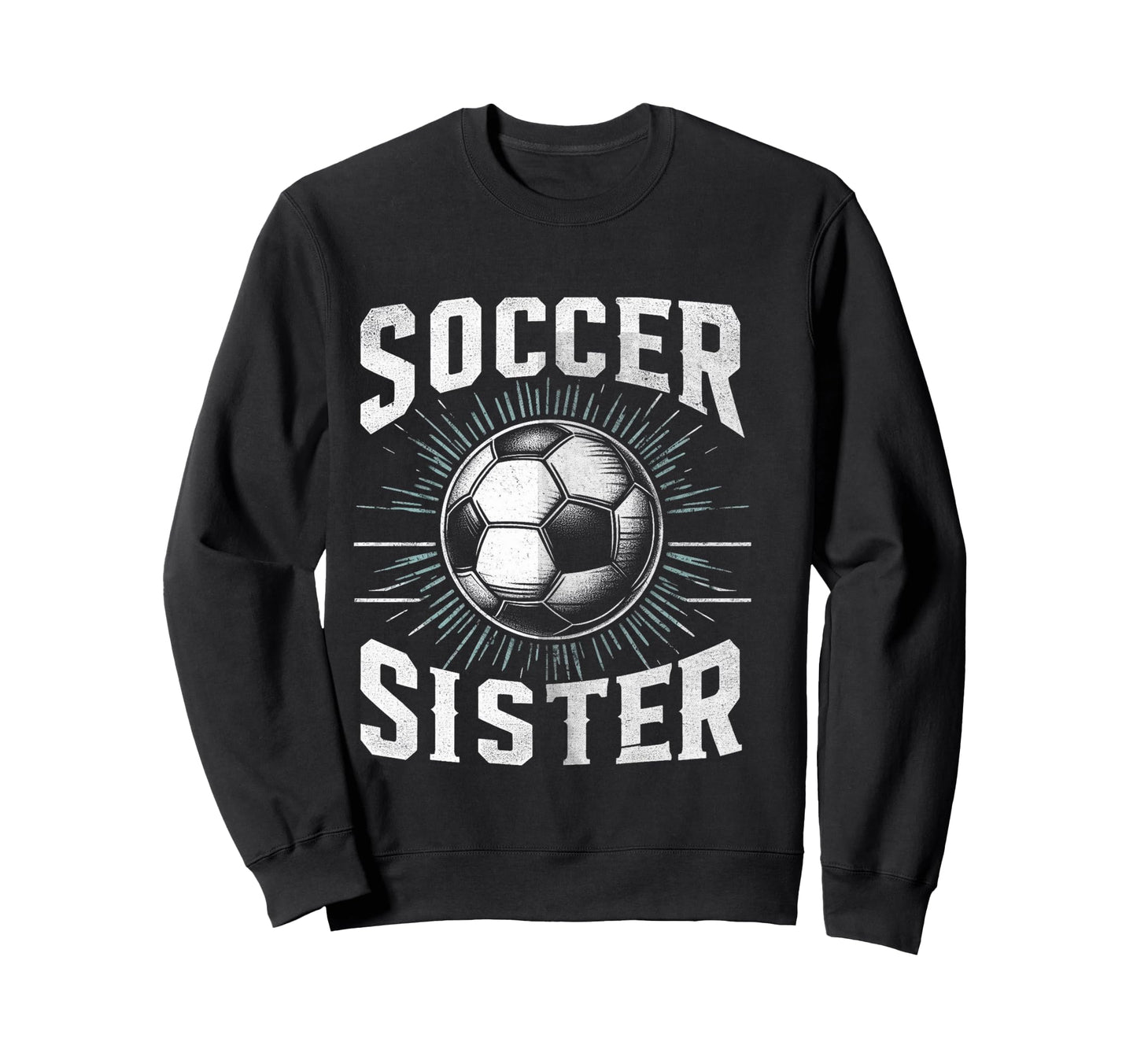 Soccer Sister Football Lover Gifts Sweatshirt - Custom Art Print Unisex - T-Shirt, Sweatshirt, Hoodie