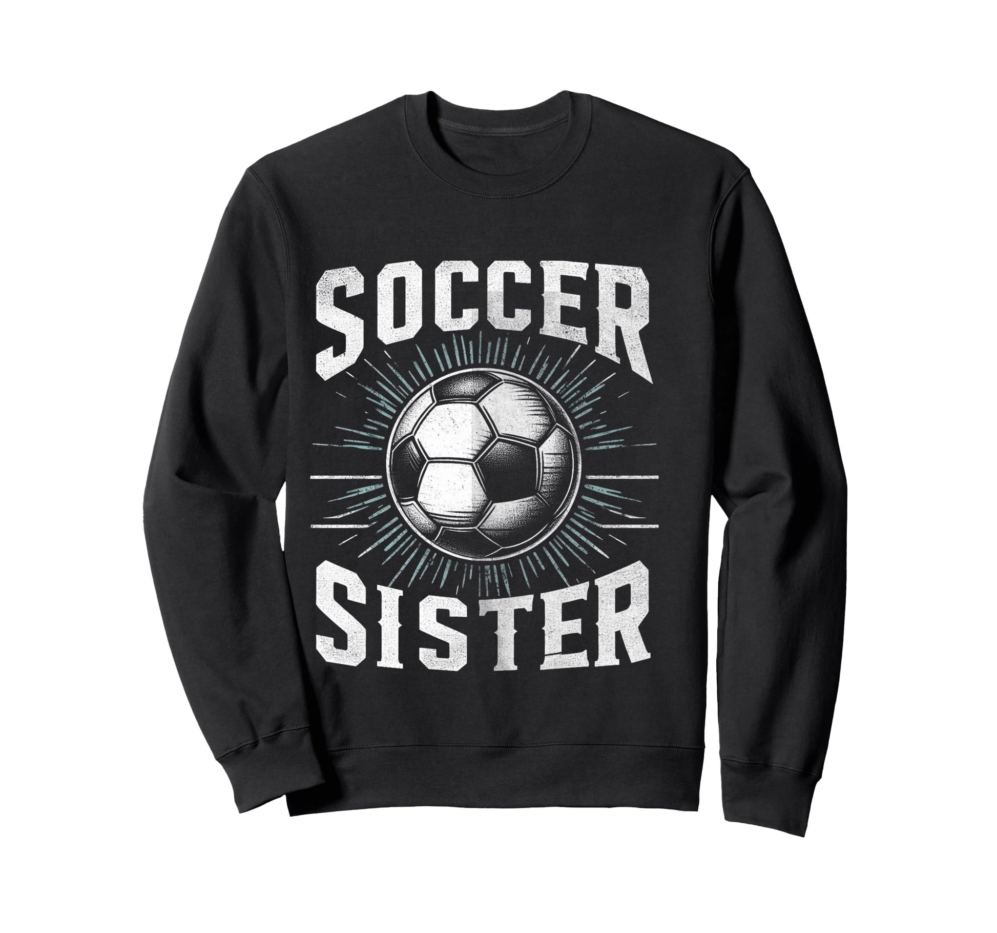 Soccer Sister Football Lover Gifts Sweatshirt - Custom Art Print Unisex - T-Shirt, Sweatshirt, Hoodie
