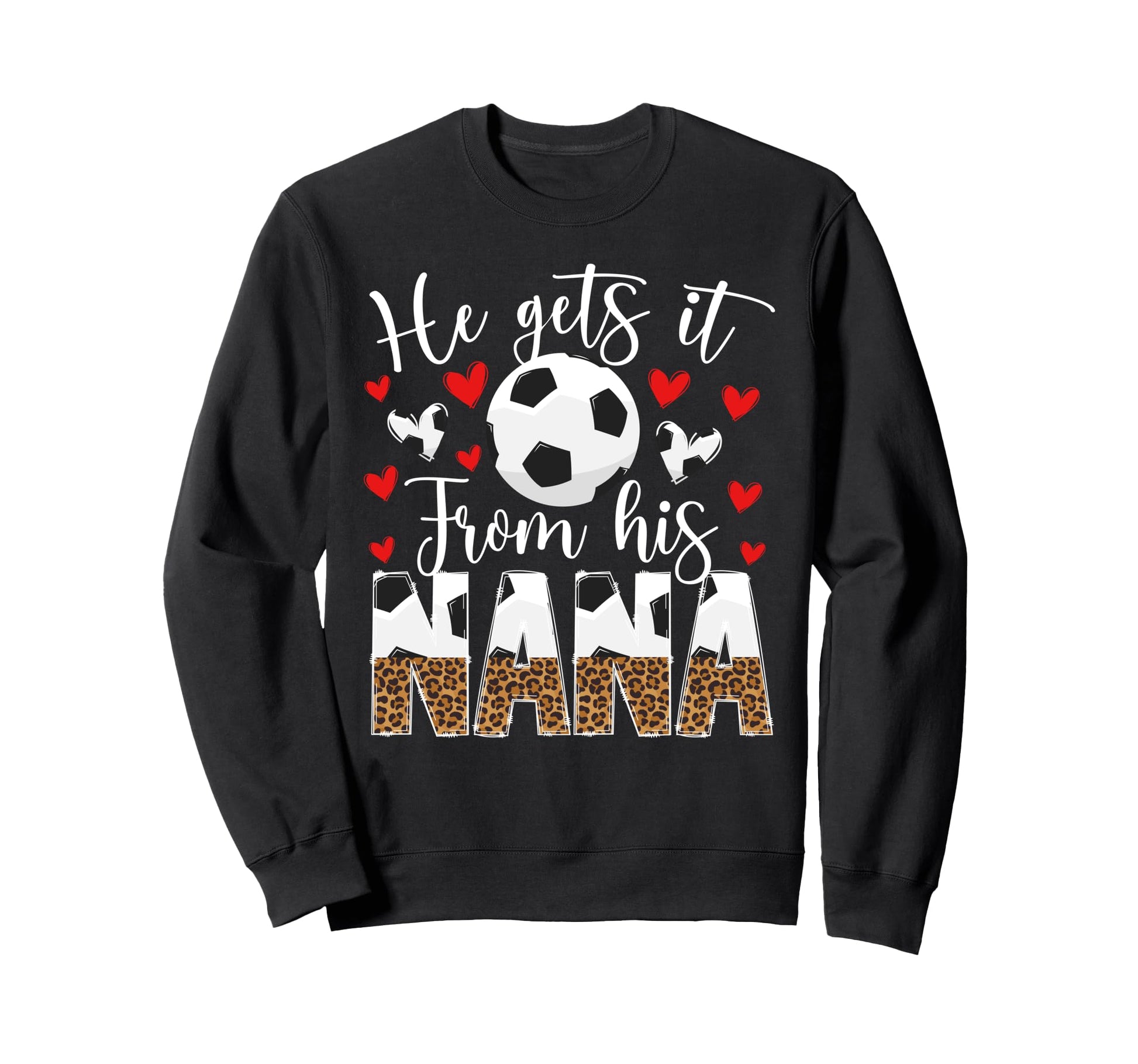 He Gets It From His Nana Soccer Nana Sweatshirt - Graphic Print Men Women - T-Shirt, Sweatshirt, Hoodie