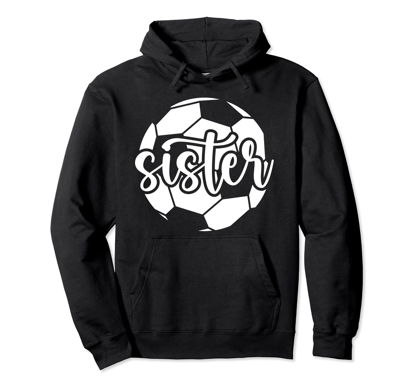 Soccer Sister Soccer Player Soccer Sis Hoodie - Novelty Apparel for Adults - T-Shirt, Sweatshirt, Hoodie