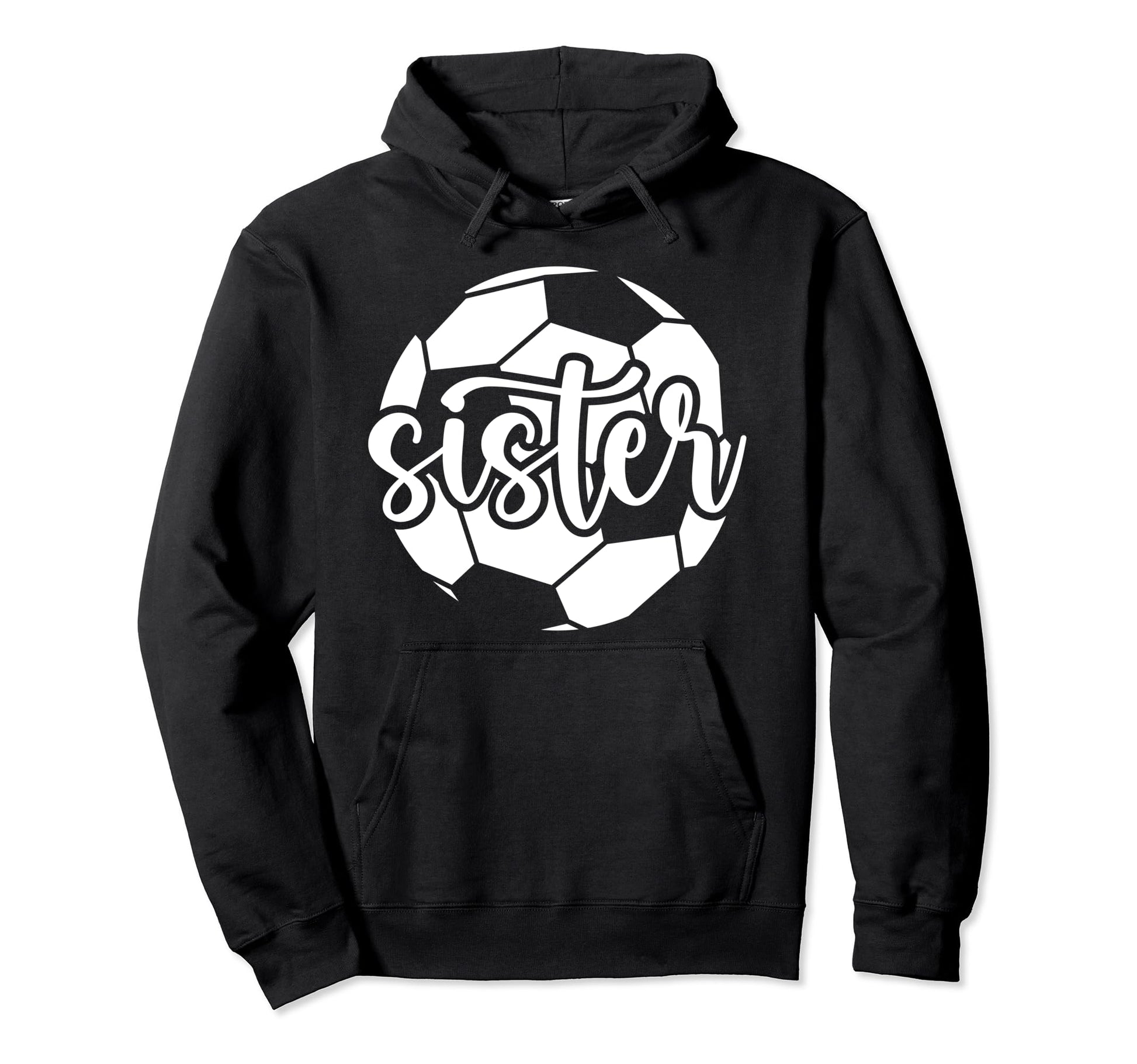 Soccer Sister Soccer Player Soccer Sis Hoodie - Novelty Apparel for Adults - T-Shirt, Sweatshirt, Hoodie