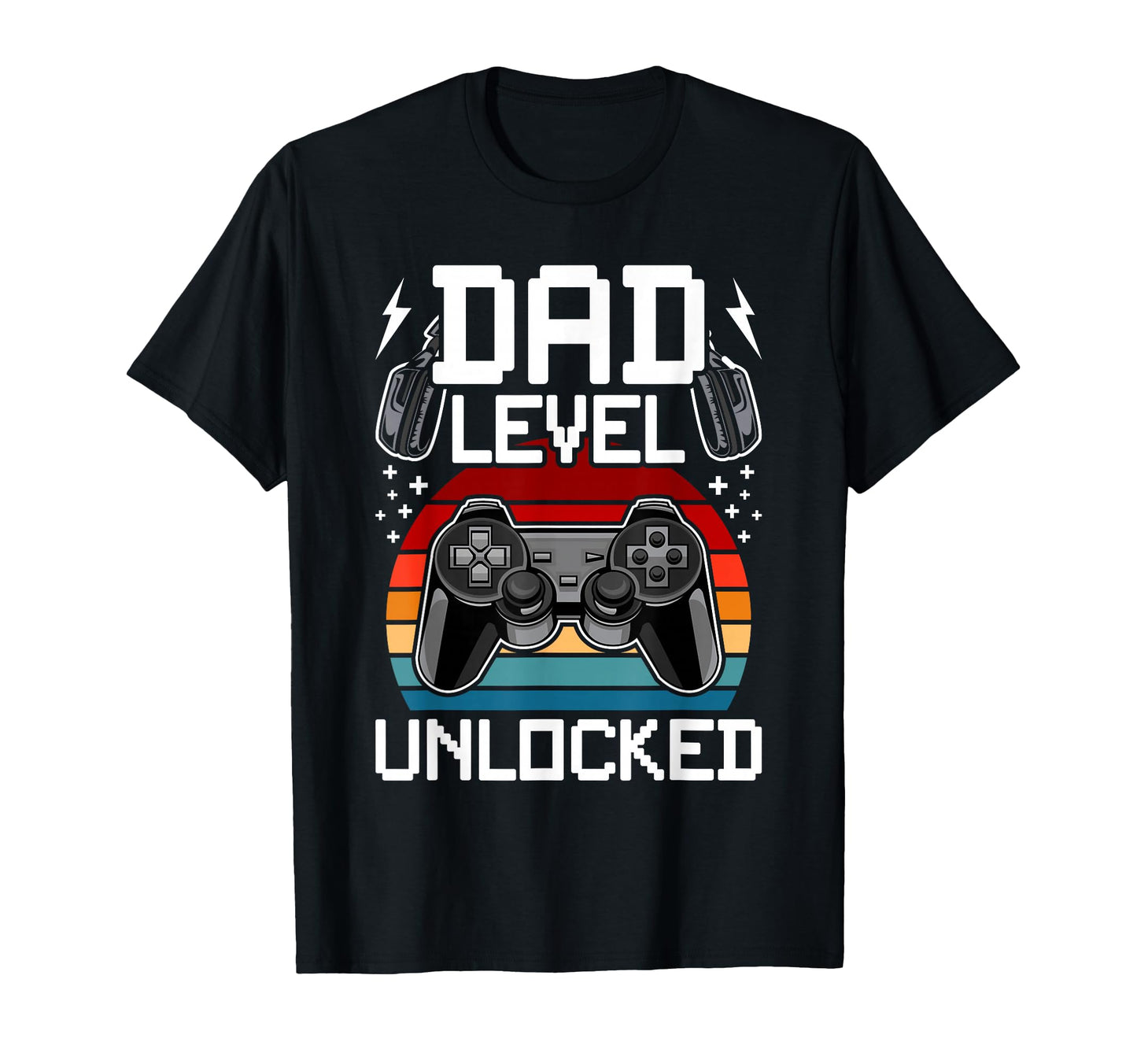 Dad Level Unlocked Video Gamer Gaming T-Shirt - Unique Graphic Men Women - T-Shirt, Sweatshirt, Hoodie