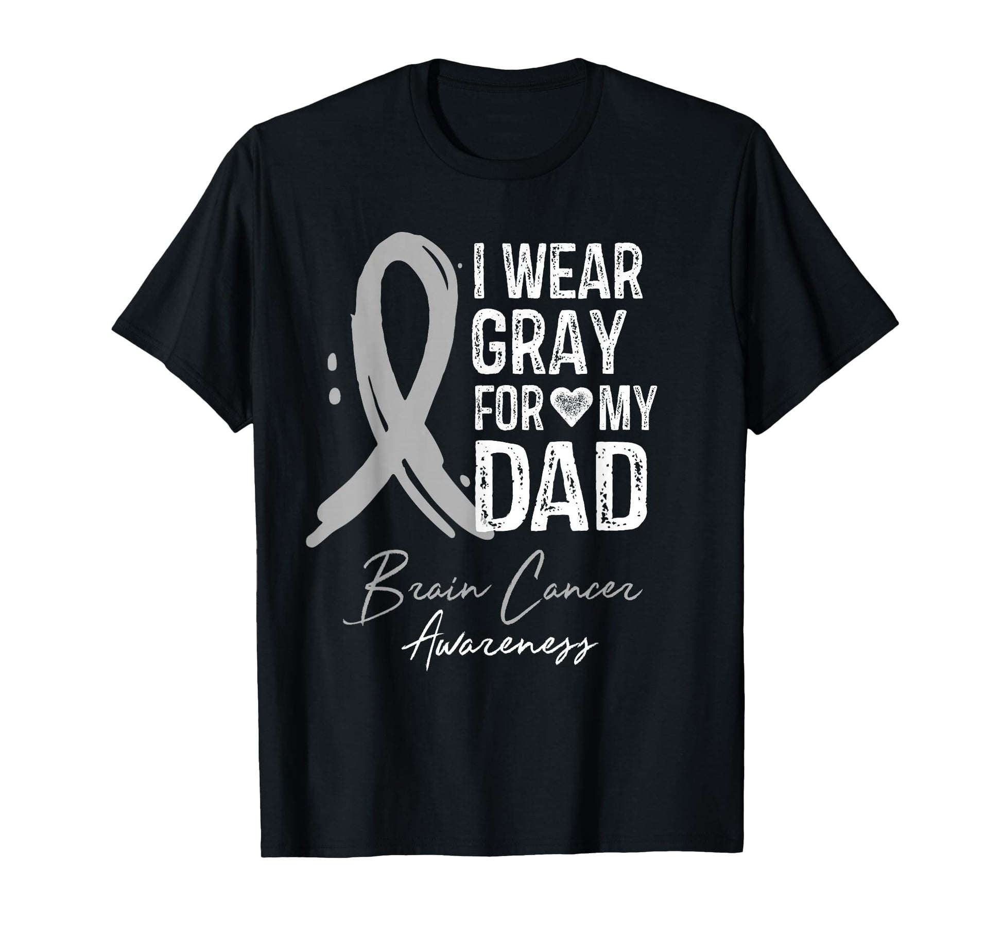 I Wear Gray My Dad Brain Cancer T-Shirt - Fun Novelty Design for Adults - T-Shirt, Sweatshirt, Hoodie