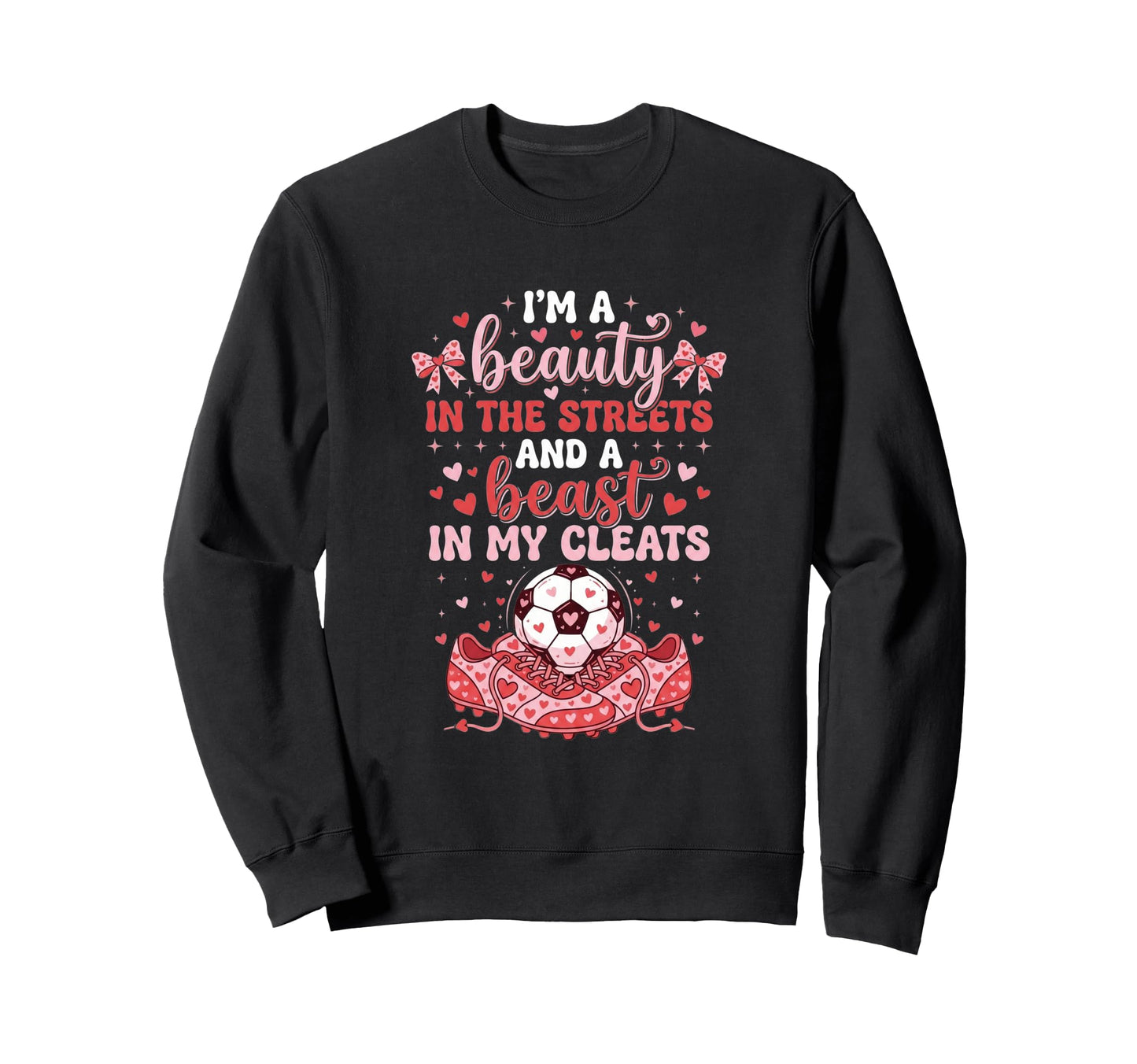 Beauty Streets Beast My Cleats Sweatshirt - Fun Novelty Design Men Women - T-Shirt, Sweatshirt, Hoodie