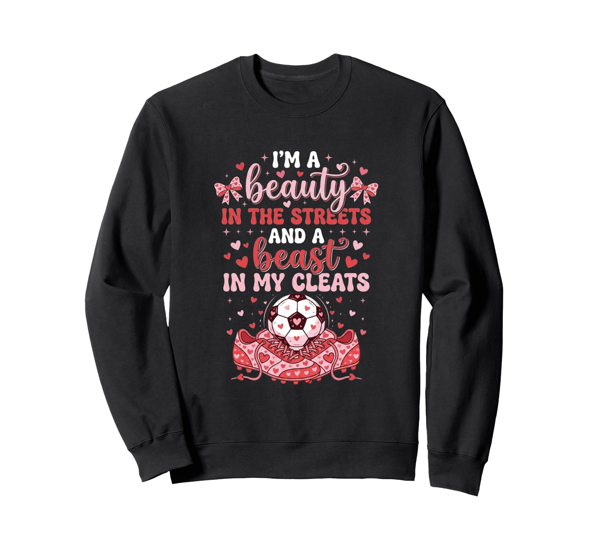 Beauty Streets Beast My Cleats Sweatshirt - Fun Novelty Design Men Women - T-Shirt, Sweatshirt, Hoodie