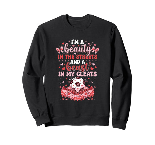 Beauty Streets Beast My Cleats Sweatshirt - Fun Novelty Design Men Women - T-Shirt, Sweatshirt, Hoodie