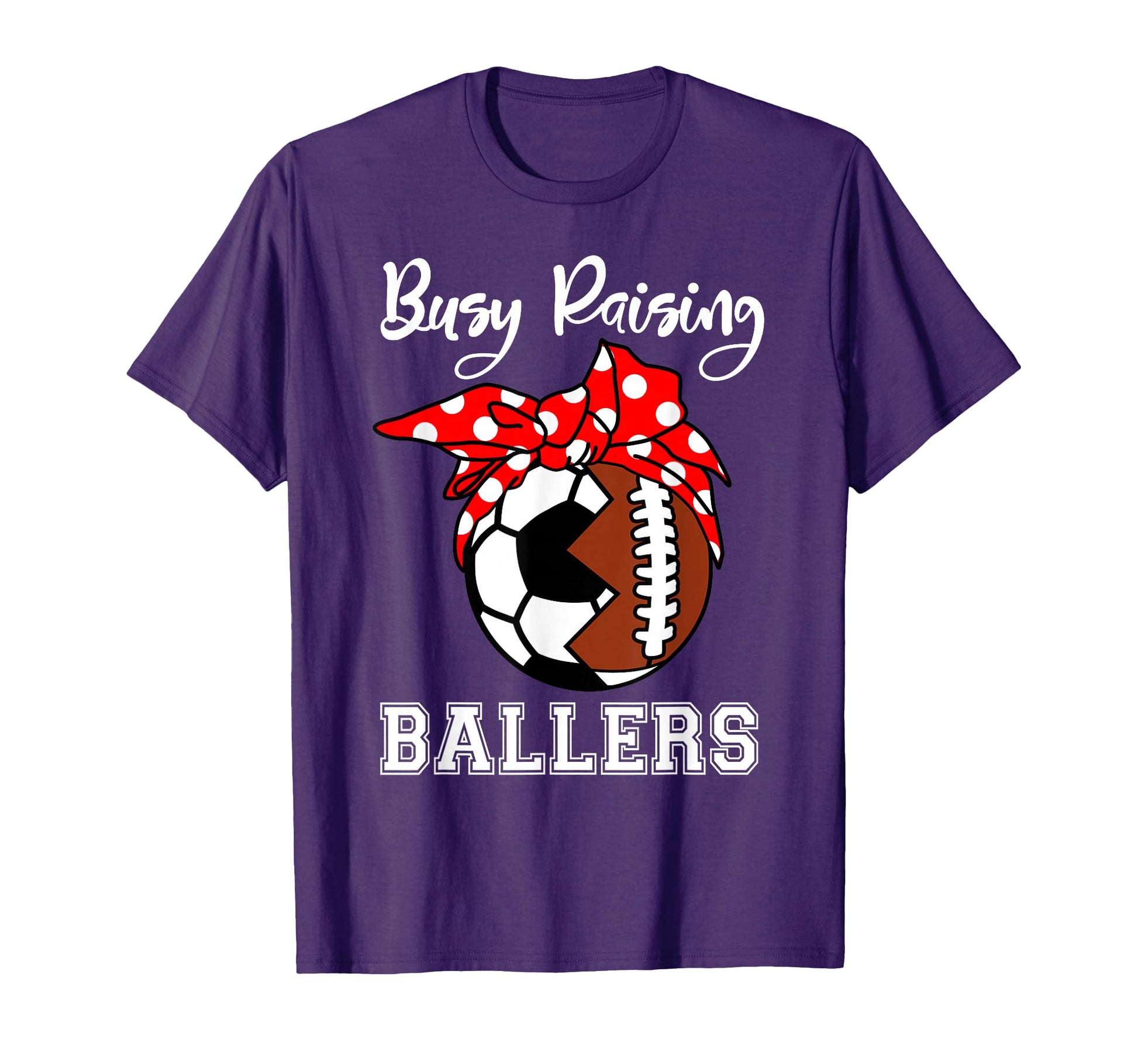 Busy Raising Ballers Funny Football Soccer T-Shirt - Trendy Graphic Unisex - T-Shirt, Sweatshirt, Hoodie