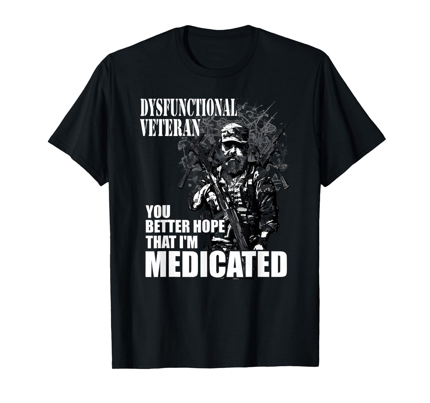 Dysfunctional Veteran You Better Hope T-Shirt - Fun Novelty Design Unisex - T-Shirt, Sweatshirt, Hoodie