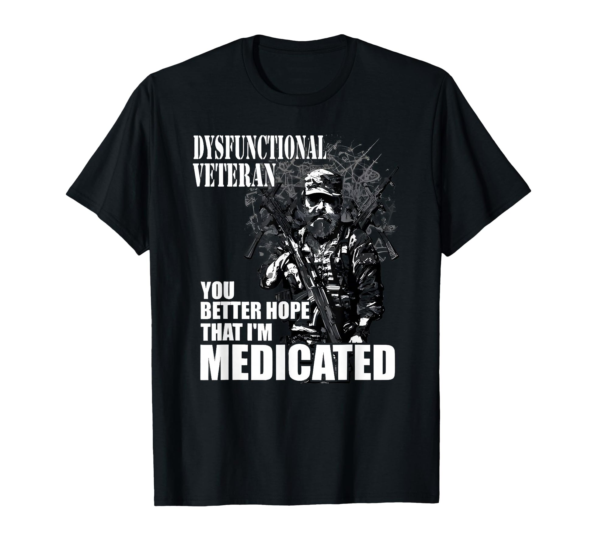 Dysfunctional Veteran You Better Hope T-Shirt - Fun Novelty Design Unisex - T-Shirt, Sweatshirt, Hoodie