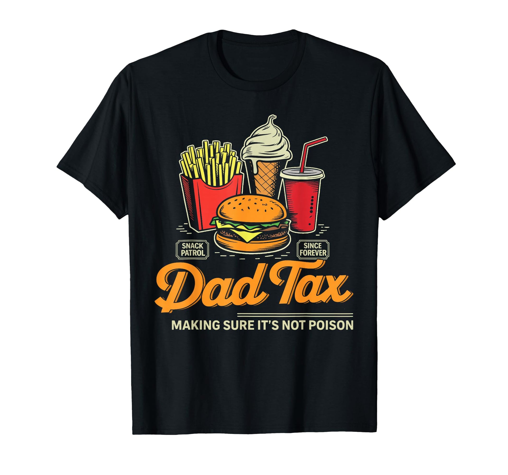 Dad Tax Making Sure Its Not Poison T-Shirt - Streetwear Style Men Women - T-Shirt, Sweatshirt, Hoodie