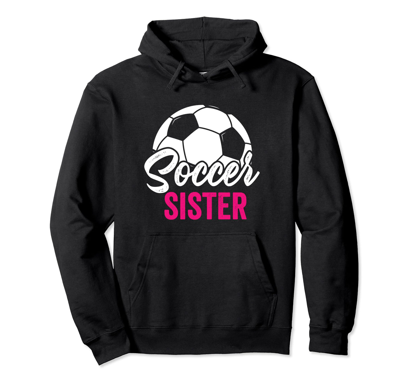 Soccer Sister Gift Soccer Football Hoodie - Graphic Print for Adults - T-Shirt, Sweatshirt, Hoodie