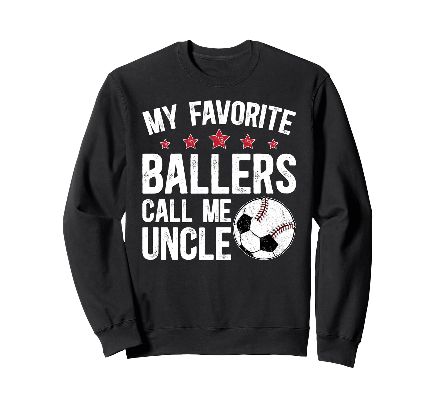 My Favorite Ballers Call Me Uncle Sweatshirt - Graphic Print Unisex - T-Shirt, Sweatshirt, Hoodie