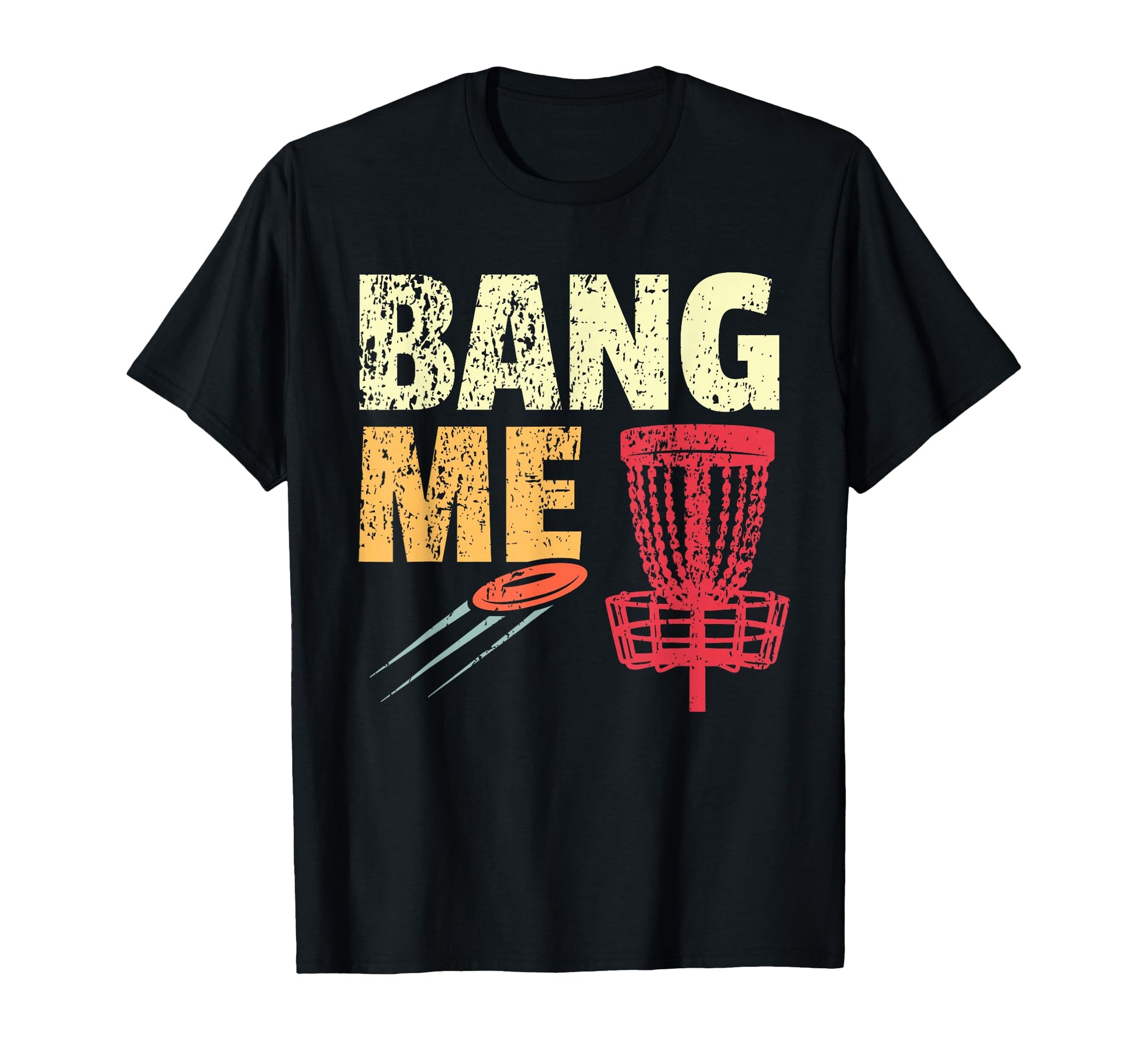 Disc Golfer Pun Bang Me Disc Golf Player T-Shirt - Trendy Graphic Unisex - T-Shirt, Sweatshirt, Hoodie
