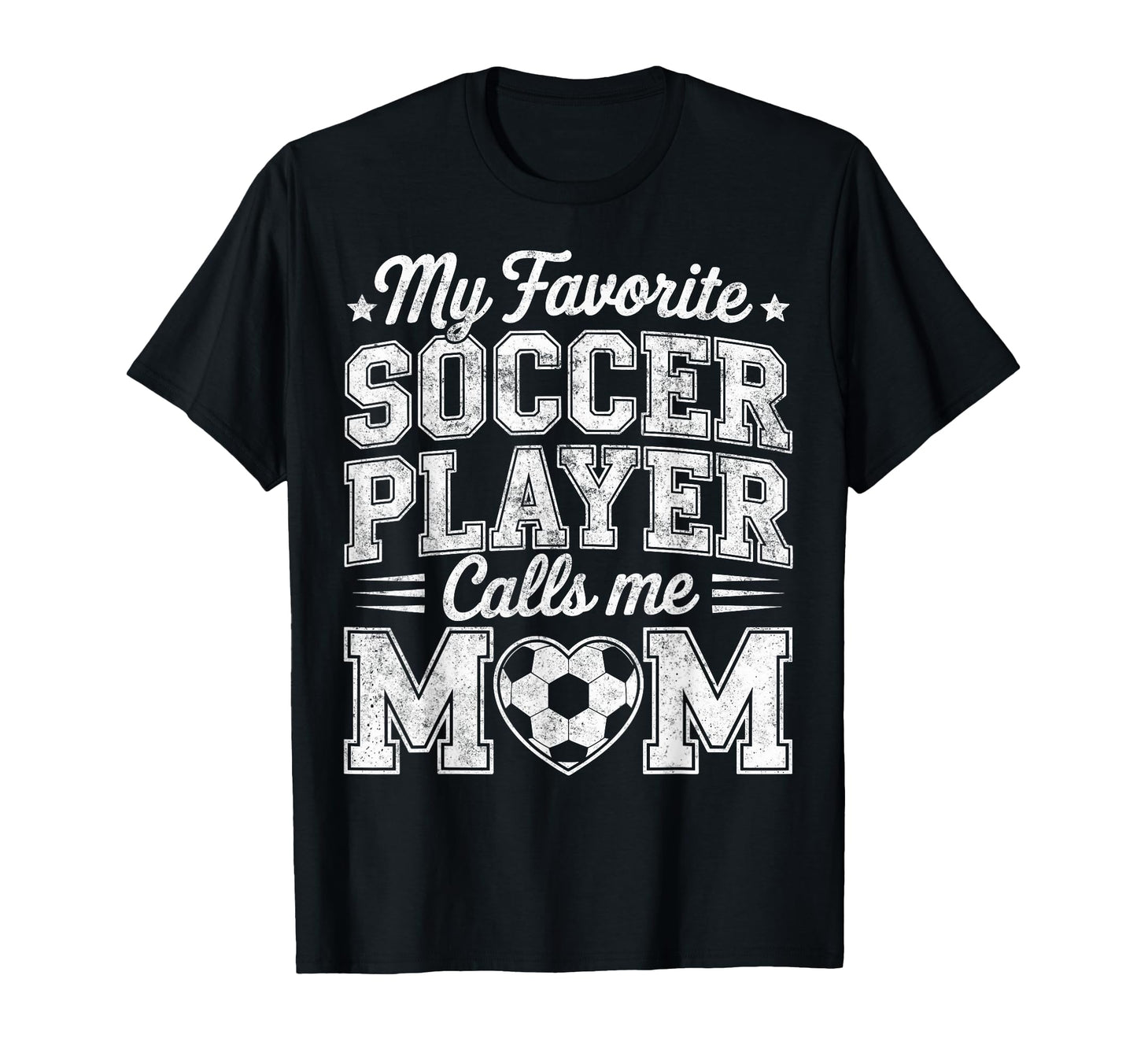 My Favorite Soccer Player Calls Me Mom T-Shirt - Graphic Print Unisex - T-Shirt, Sweatshirt, Hoodie