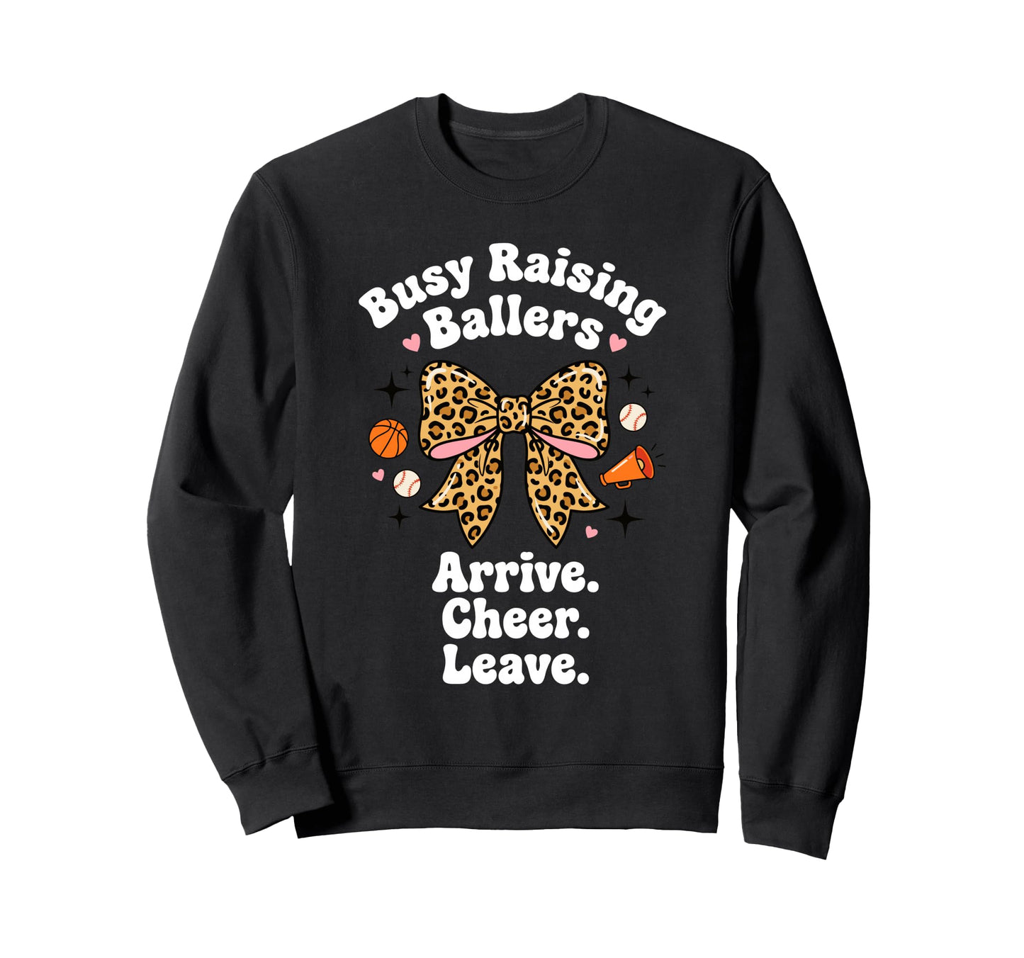 Busy Raising Ballers Arrive Cheer Sweatshirt - Unique Graphic Men Women - T-Shirt, Sweatshirt, Hoodie