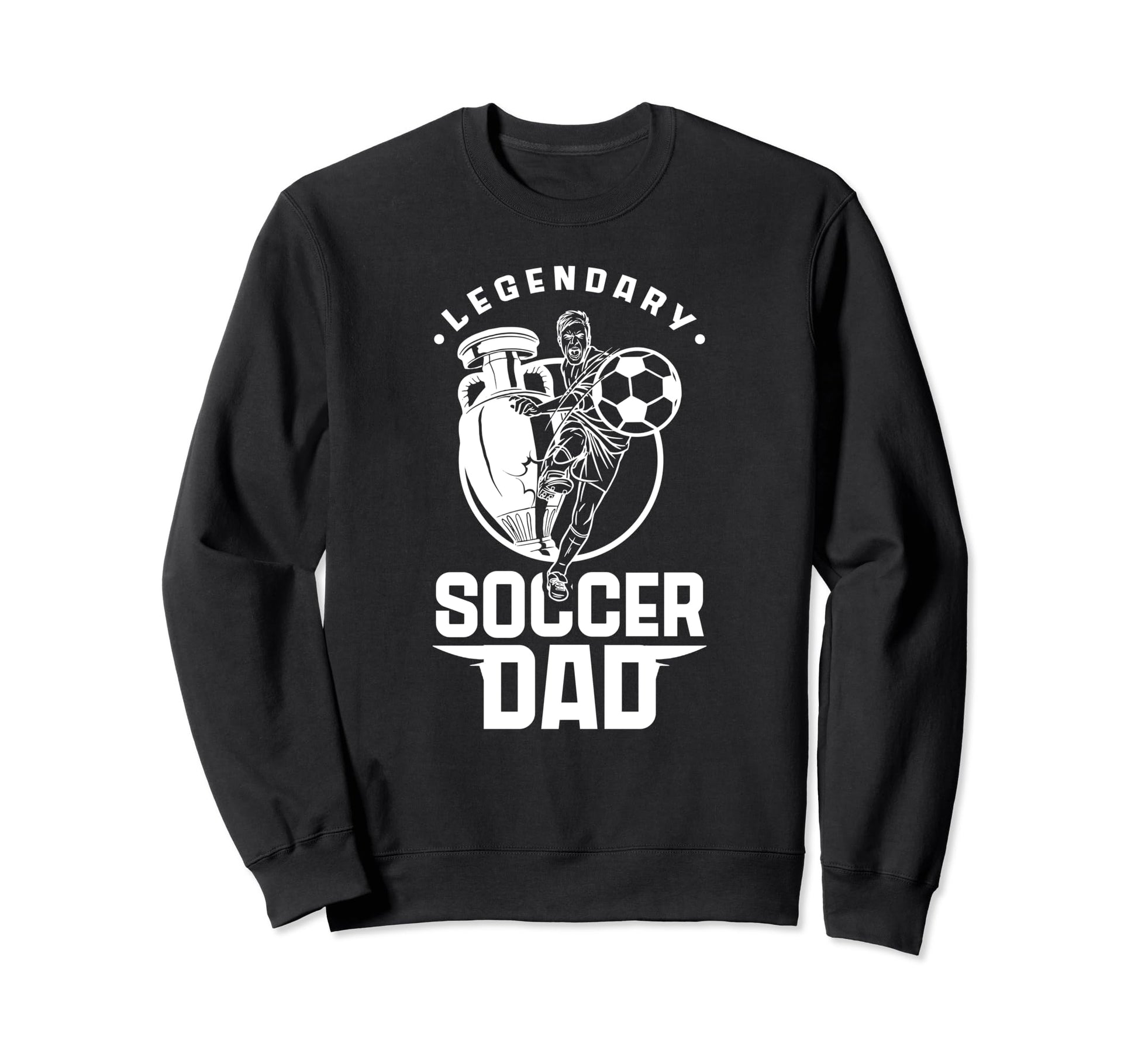 Legendary Soccer Dad Father Player Daddy Sweatshirt - Graphic Print Unisex - T-Shirt, Sweatshirt, Hoodie