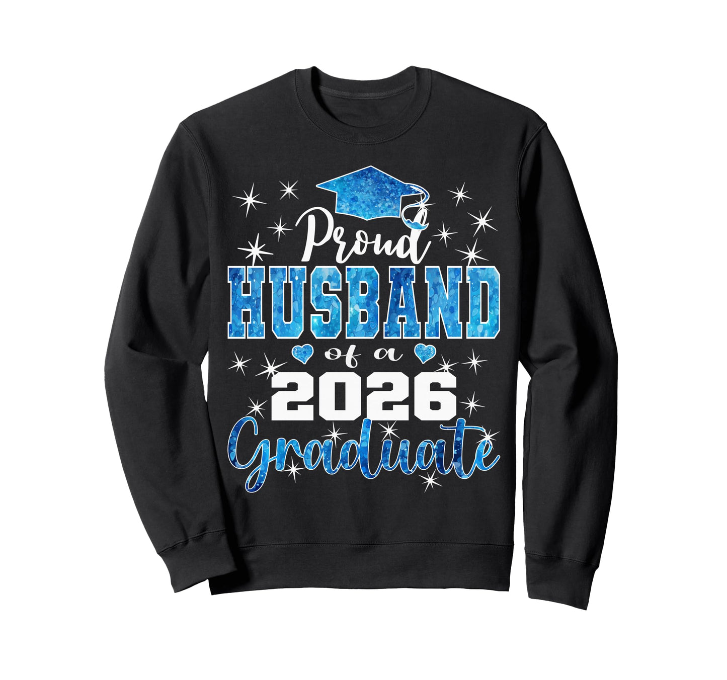 Super Proud Husband 2026 Graduate Sweatshirt - Unique Graphic for Adults - T-Shirt, Sweatshirt, Hoodie
