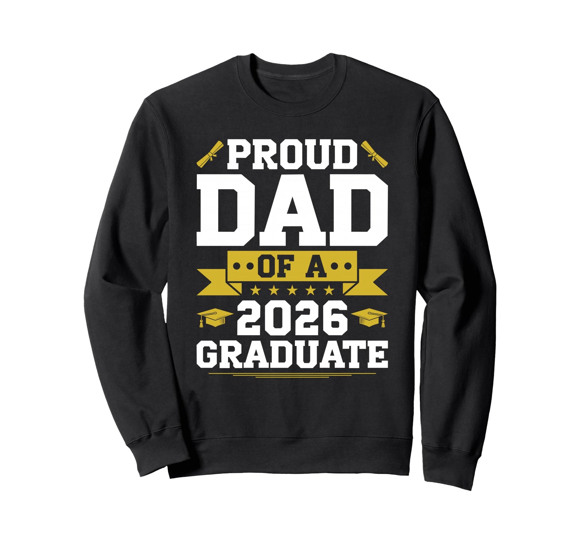 Proud Dad 2026 Graduate Graduation Sweatshirt - Trendy Graphic Men Women - T-Shirt, Sweatshirt, Hoodie