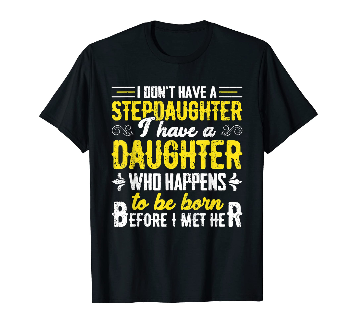 I Dont Have Stepdaughter Funny Step T-Shirt - Streetwear Style Men Women - T-Shirt, Sweatshirt, Hoodie
