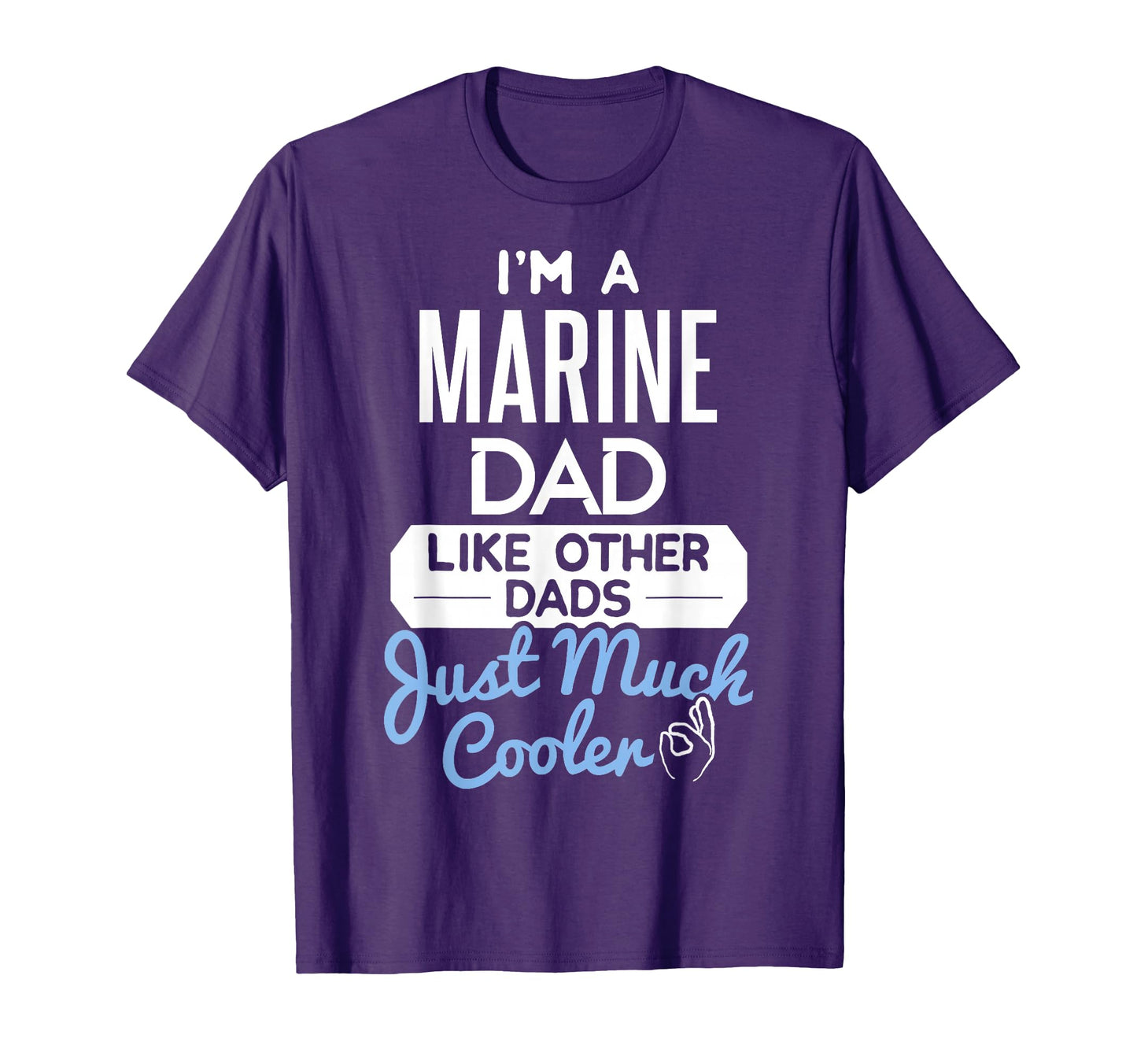 Marine Dad T-Shirt - Casual Everyday Wear Unisex - T-Shirt, Sweatshirt, Hoodie
