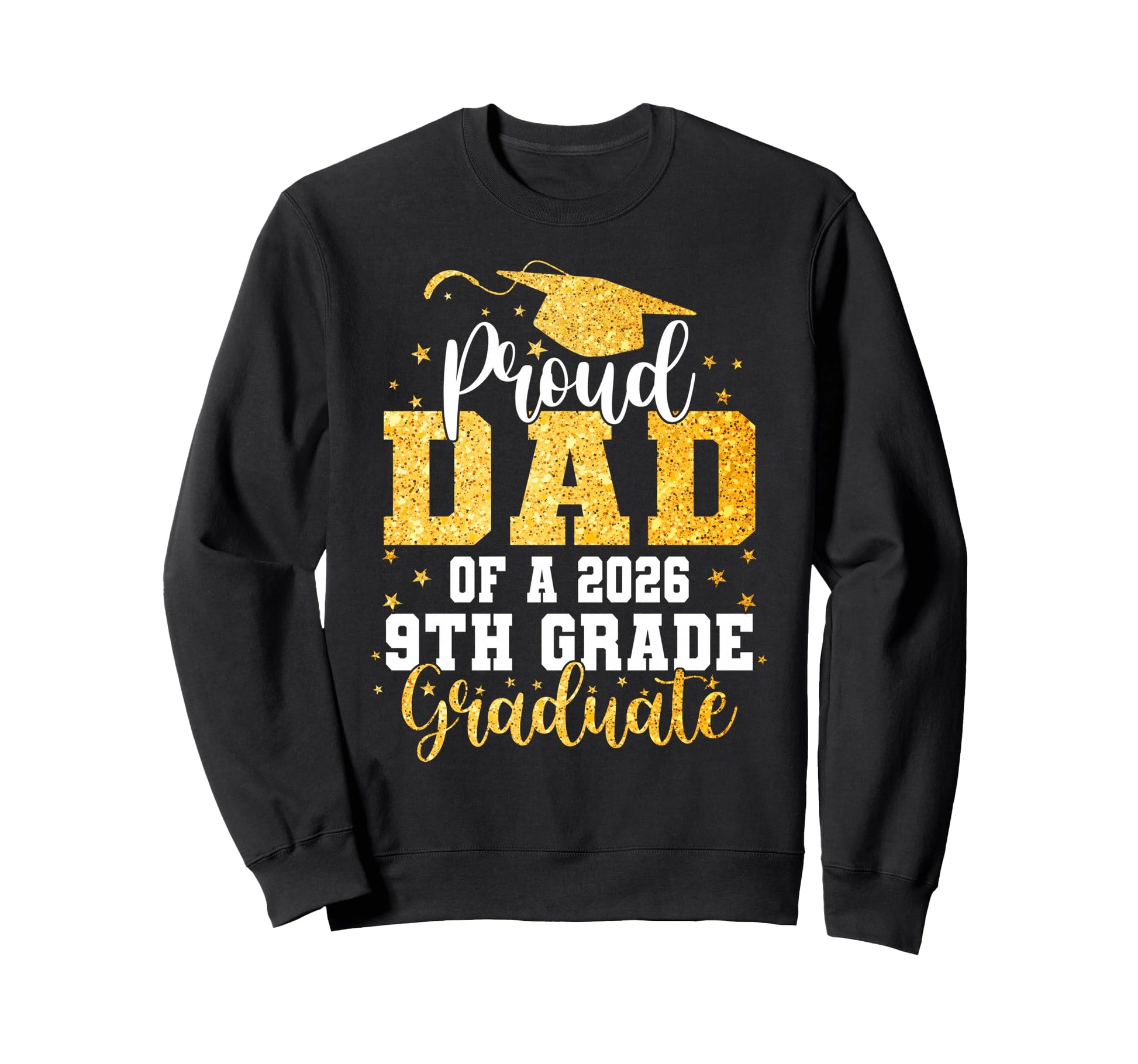 Proud Dad Class 2026 9Th Grade Sweatshirt - Casual Everyday Wear Men Women - T-Shirt, Sweatshirt, Hoodie
