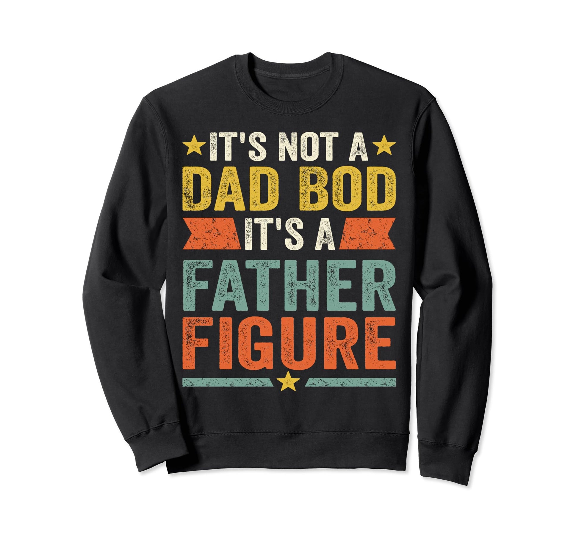 Its Not Dad Bod Its Father Figure Sweatshirt - Unique Graphic Unisex - T-Shirt, Sweatshirt, Hoodie