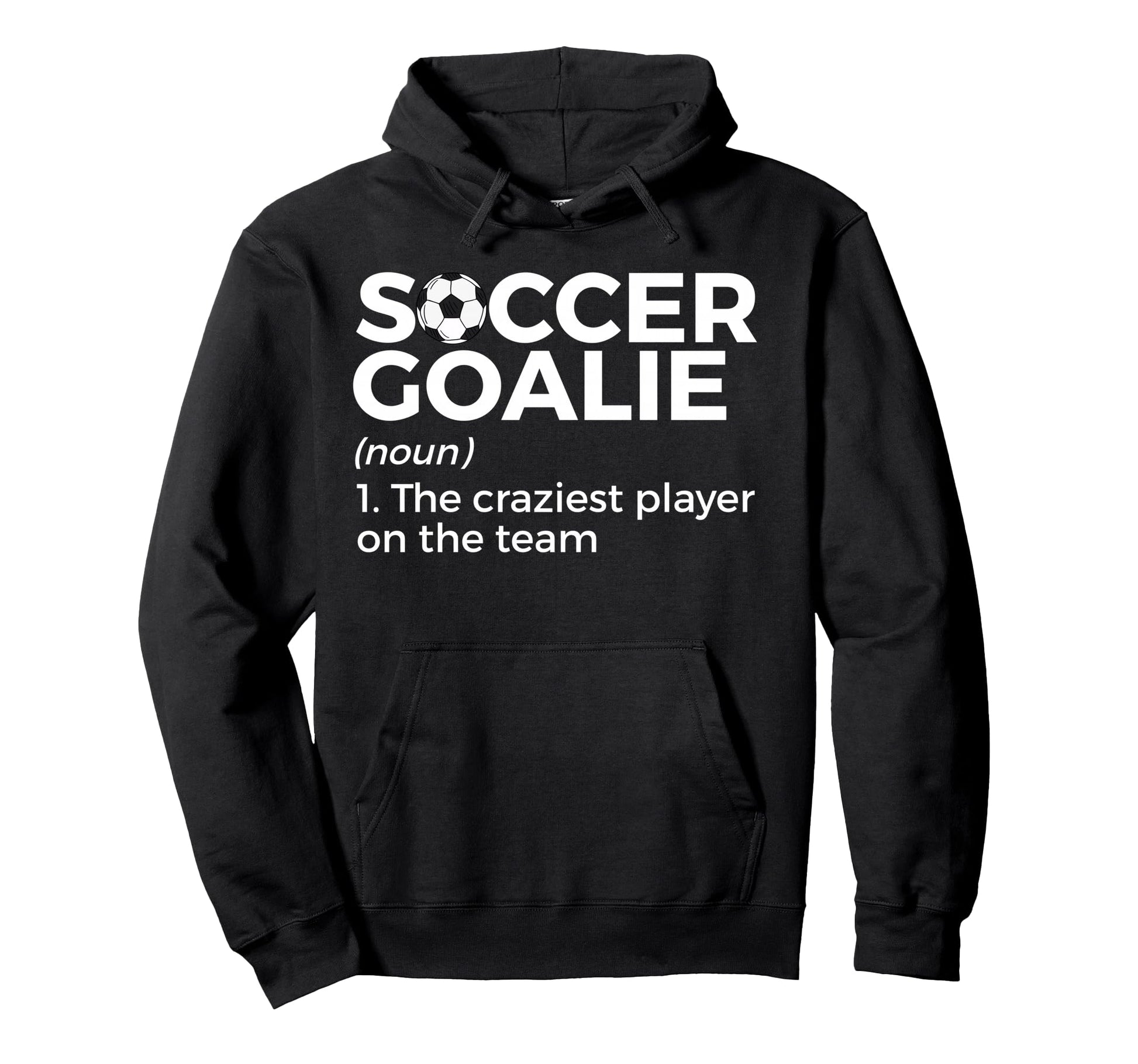 Funny Soccer Goalie Definition Hoodie - Custom Art Print for Adults - T-Shirt, Sweatshirt, Hoodie