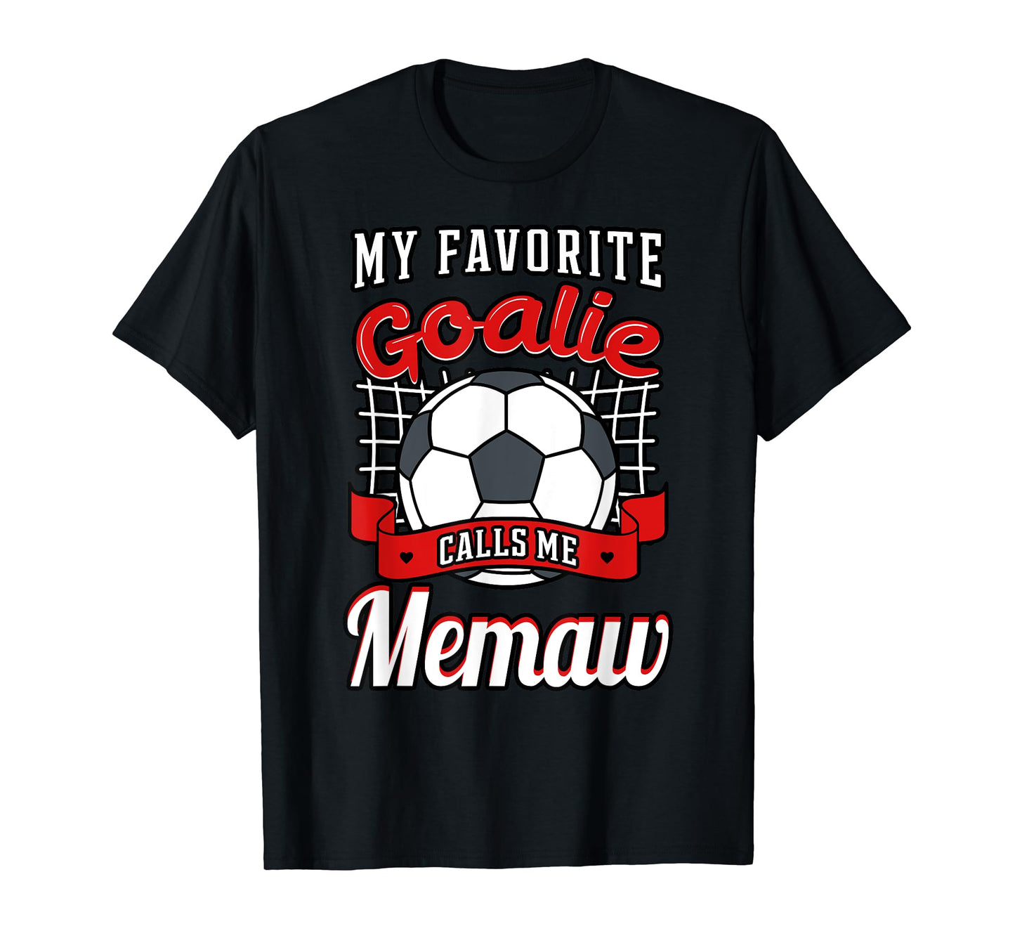 My Favorite Goalie Calls Me Memaw T-Shirt - Fun Novelty Design Men Women - T-Shirt, Sweatshirt, Hoodie