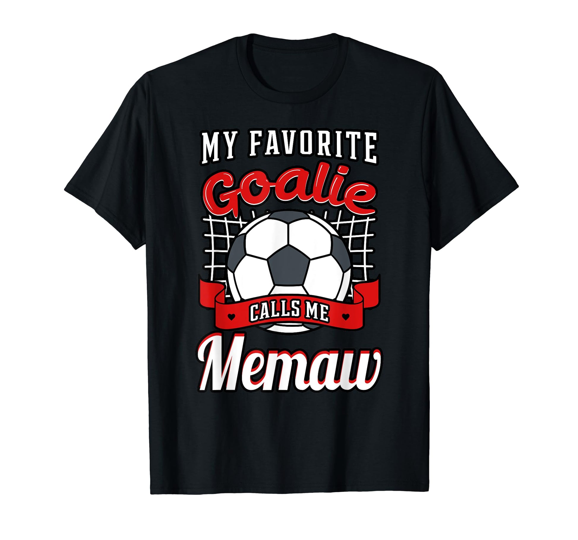 My Favorite Goalie Calls Me Memaw T-Shirt - Fun Novelty Design Men Women - T-Shirt, Sweatshirt, Hoodie