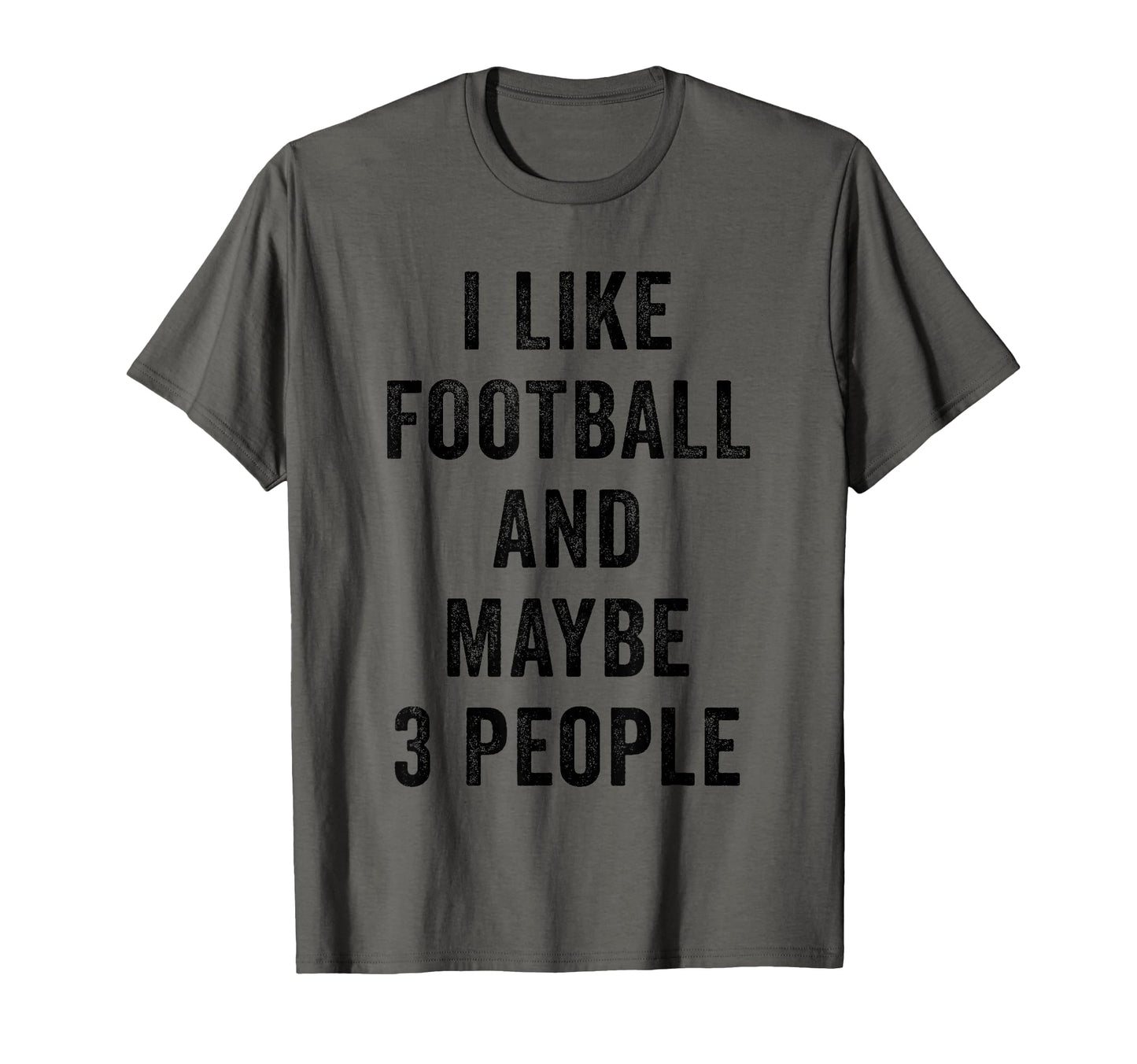 I Like Football And Maybe 3 People T-Shirt - Minimalist Print Men Women - T-Shirt, Sweatshirt, Hoodie