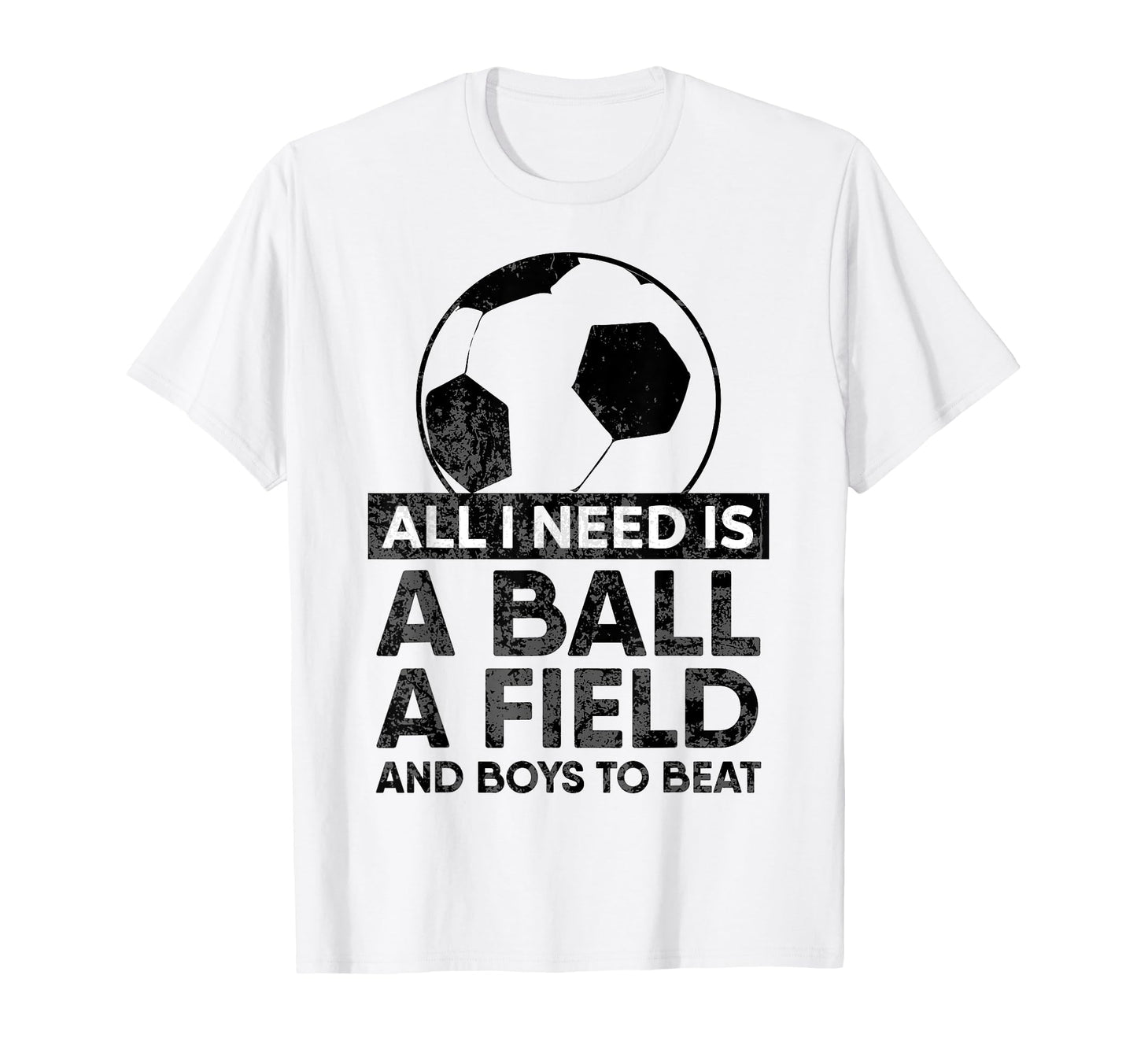 All I Need Is Ball Soccer Football T-Shirt - Trendy Graphic Men Women - T-Shirt, Sweatshirt, Hoodie