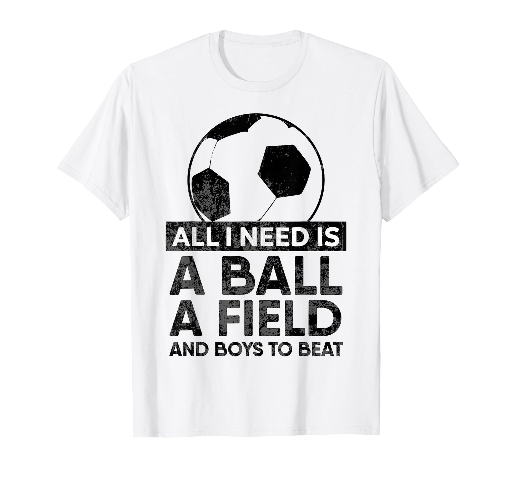 All I Need Is Ball Soccer Football T-Shirt - Trendy Graphic Men Women - T-Shirt, Sweatshirt, Hoodie