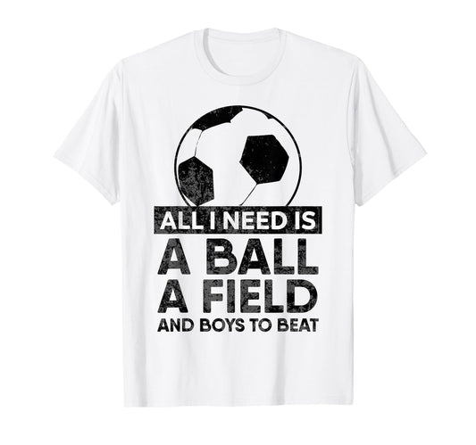 All I Need Is Ball Soccer Football T-Shirt - Trendy Graphic Men Women - T-Shirt, Sweatshirt, Hoodie