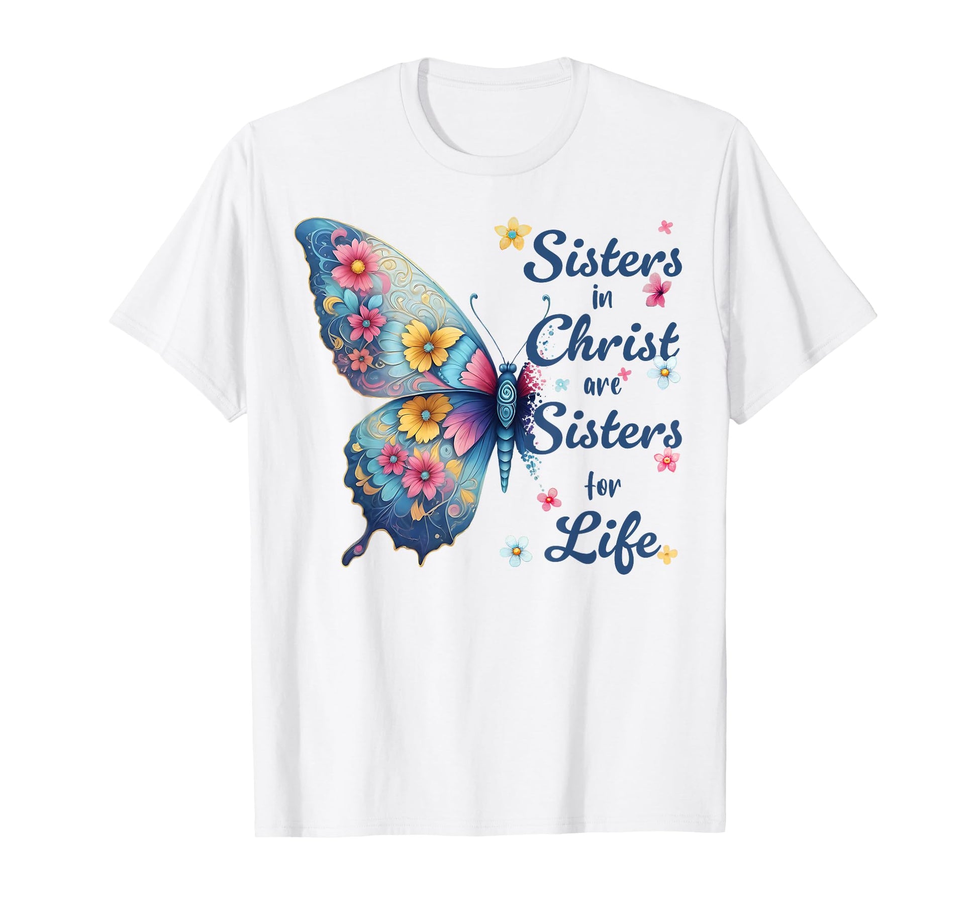Sisters Christ Pretty Butterfly T-Shirt - Casual Everyday Wear Men Women - T-Shirt, Sweatshirt, Hoodie