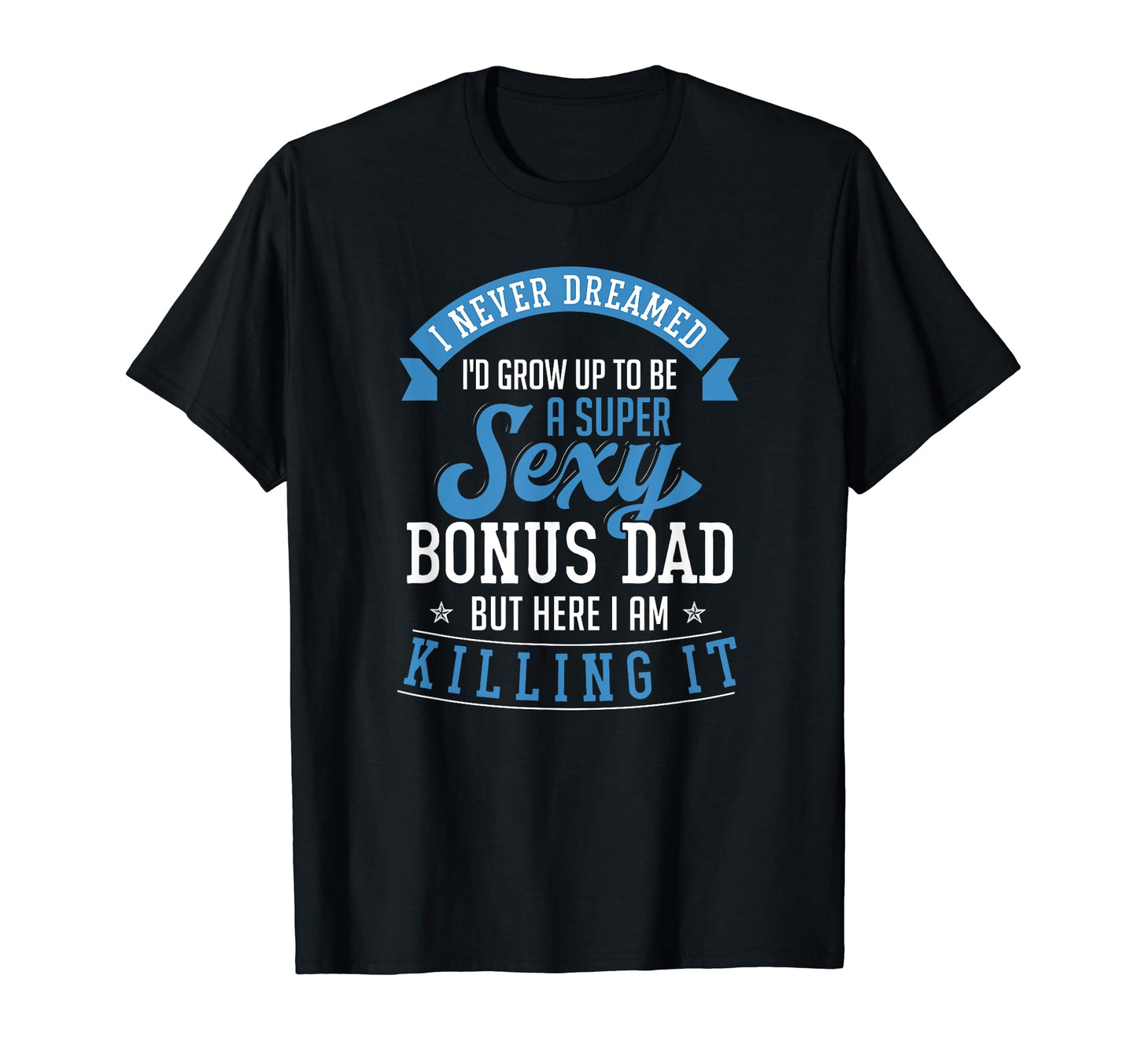 Bonus Dad Funny Fathers Day Stepdad T-Shirt - Minimalist Print Unisex - T-Shirt, Sweatshirt, Hoodie