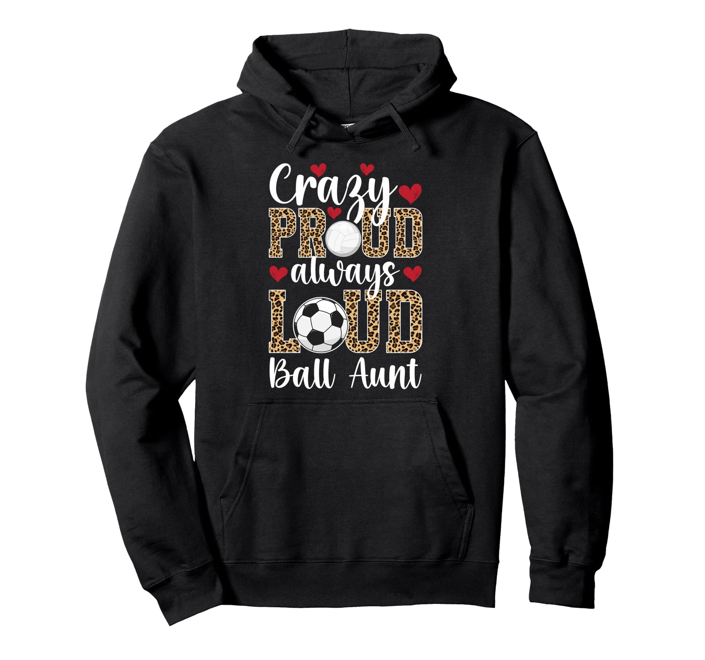 Crazy Proud Always Loud Ball Aunt Hoodie - Streetwear Style Unisex - T-Shirt, Sweatshirt, Hoodie