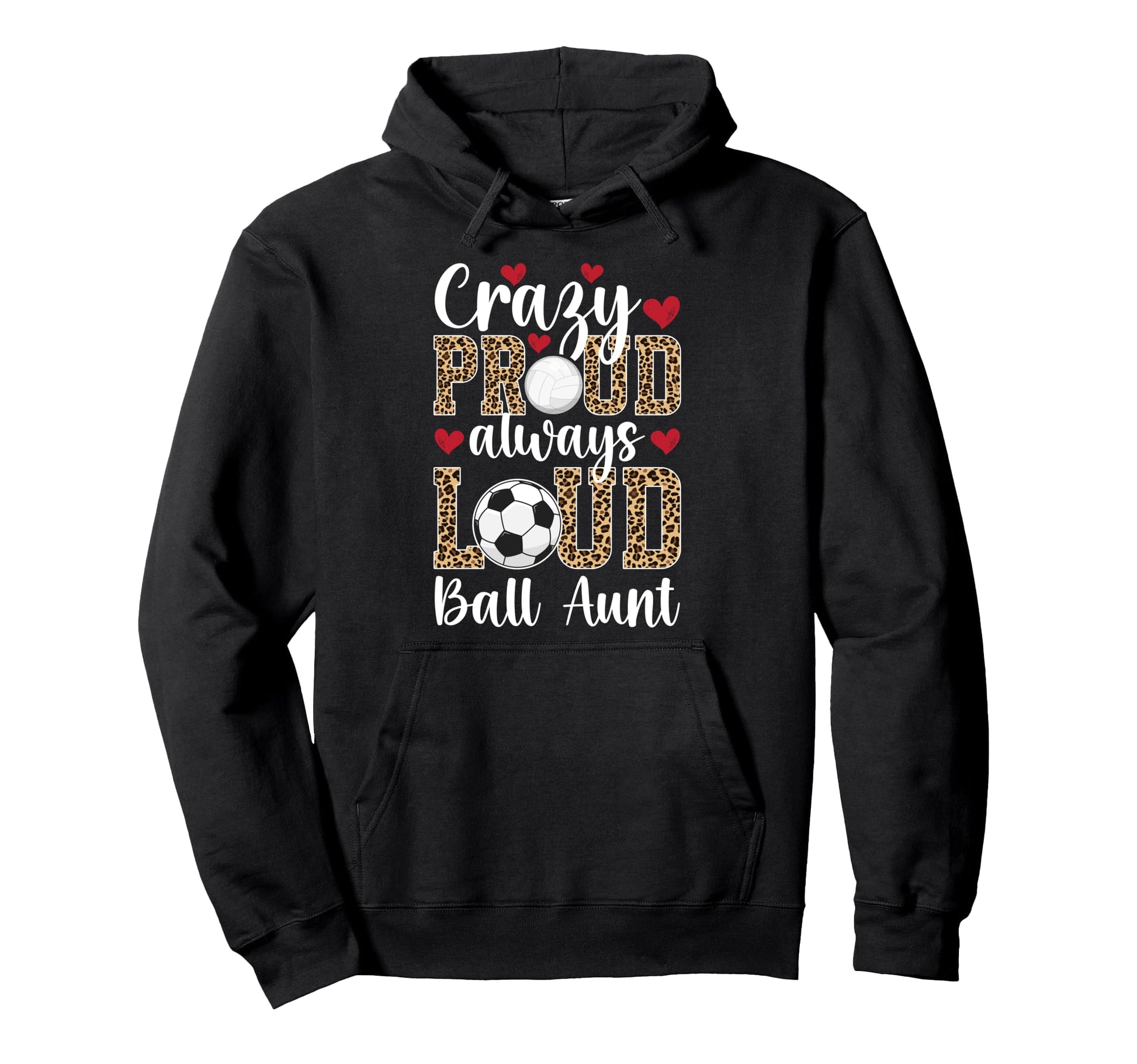 Crazy Proud Always Loud Ball Aunt Hoodie - Streetwear Style Unisex - T-Shirt, Sweatshirt, Hoodie