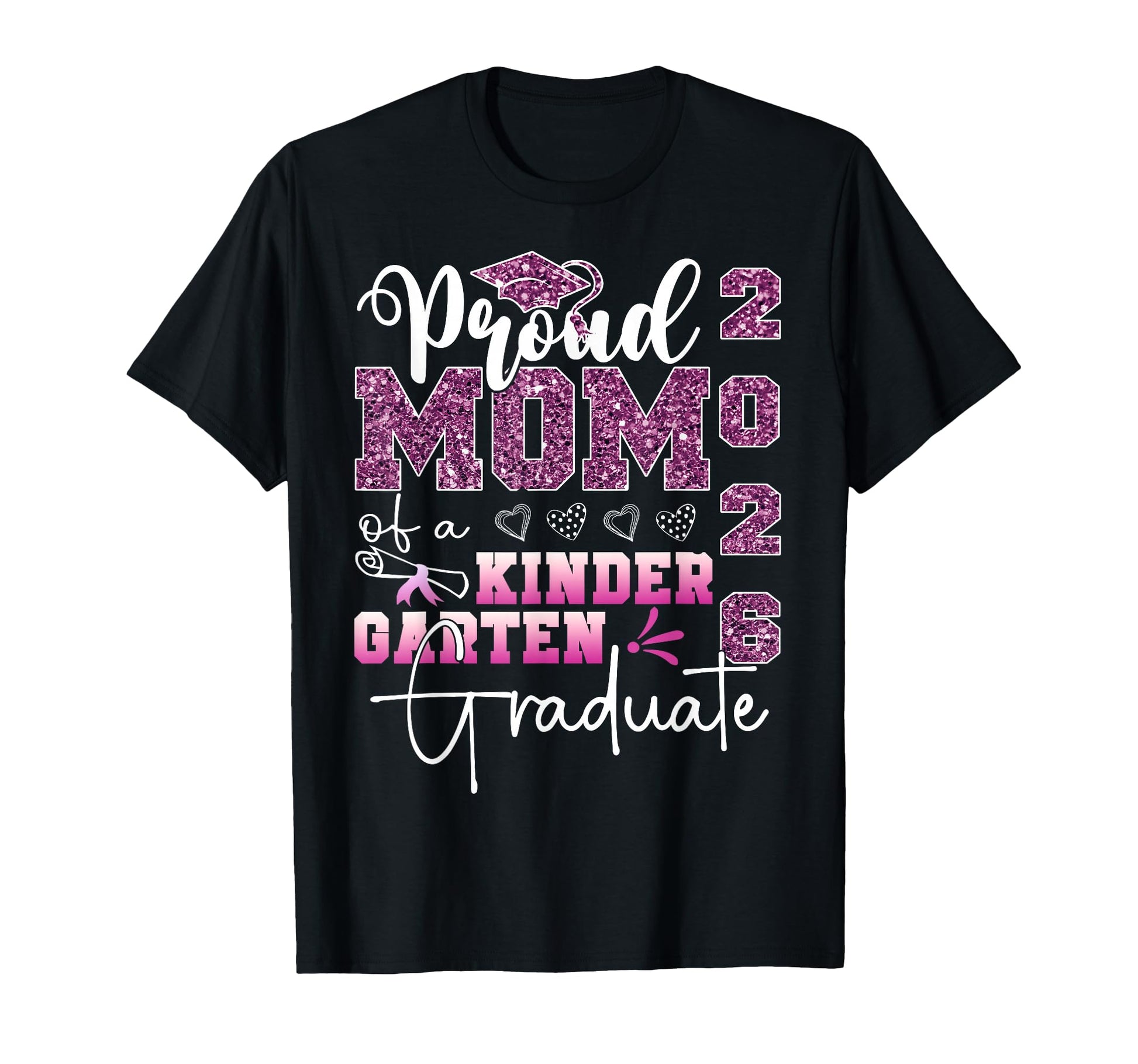 Proud Mom 2026 Kindergarten Graduate T-Shirt - Novelty Apparel Unisex - T-Shirt, Sweatshirt, Hoodie